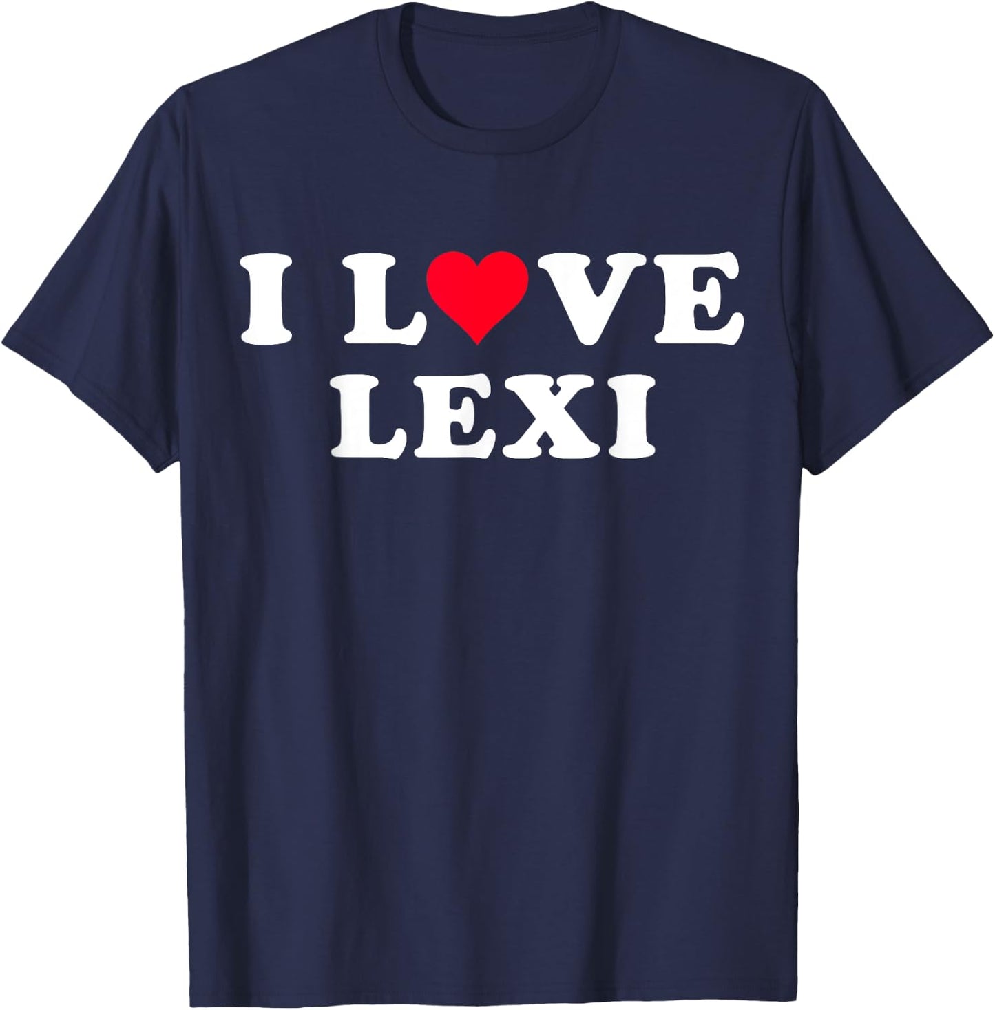 I Love Lexi Matching Girlfriend & Boyfriend Lexi Name T-Shirt - T-Shirt | Navy