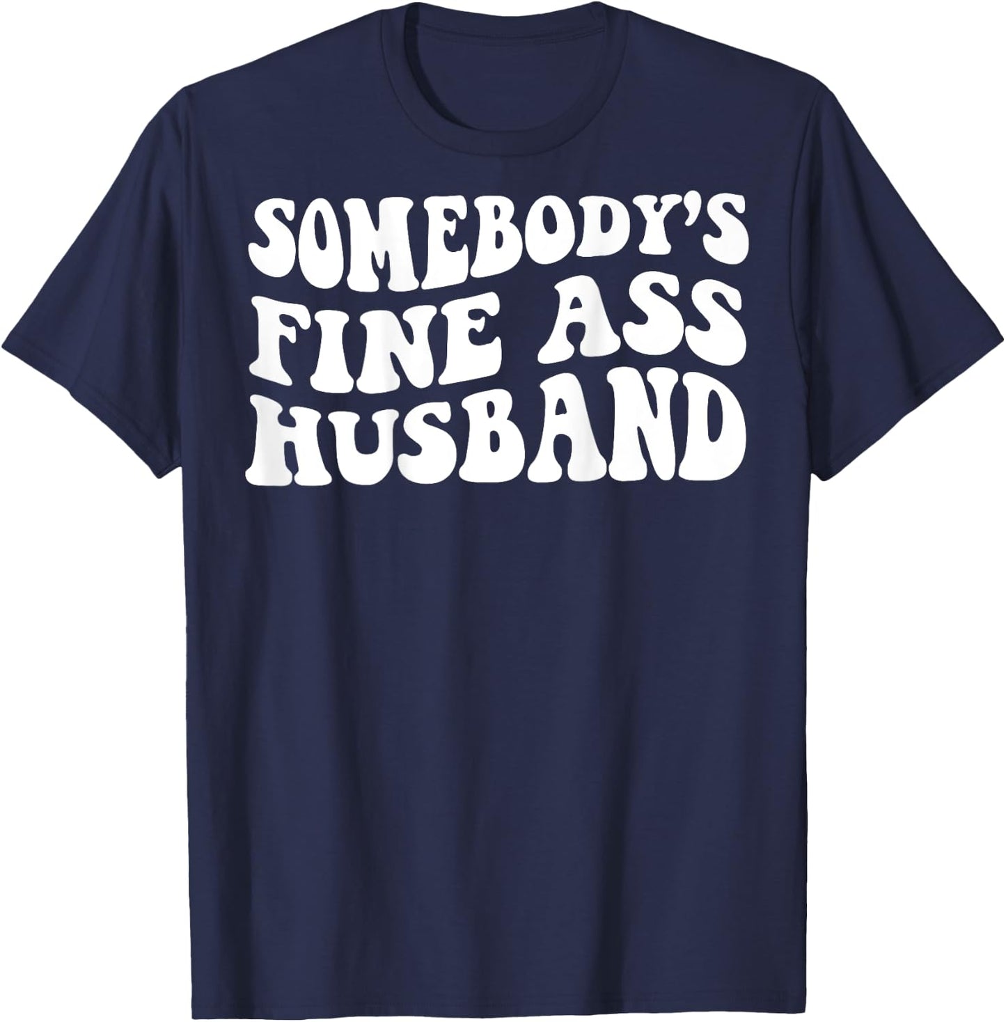 Somebody's fine ass husband T-Shirt - T-Shirt | Navy