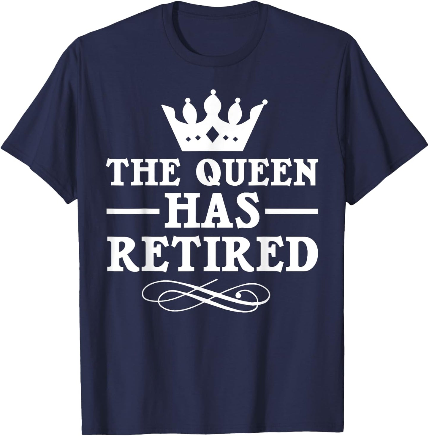 Cool Retirement Gift Retiree Queen Has Retired T-Shirt - T-Shirt | Navy