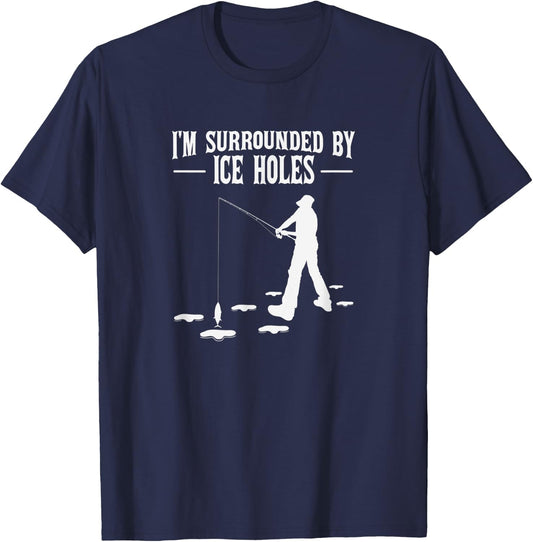 Funny Ice Fishing Joke Surrounded by Ice Holes for Fishermen T-Shirt - T-Shirt | Navy