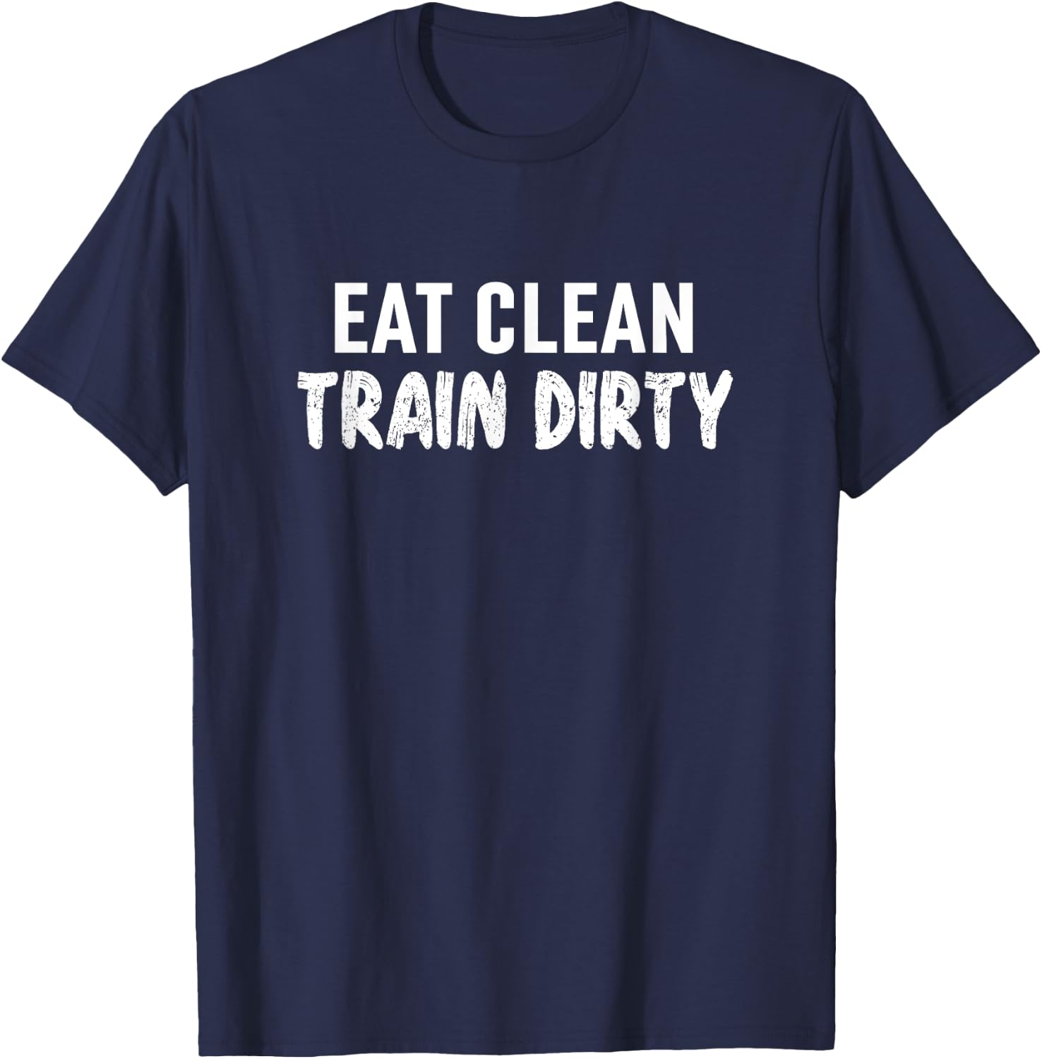 Eat Clean Train Dirty Gym Fitness Training Pumping Barbell T-Shirt - T-Shirt | Navy