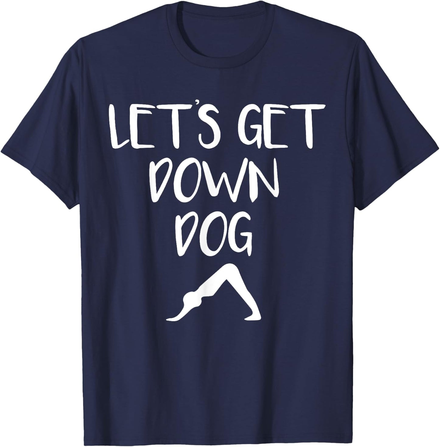 Let's Get Down Dog Cute Funny Yoga for Fitness Yogi Women Kids T-Shirt - T-Shirt | Navy