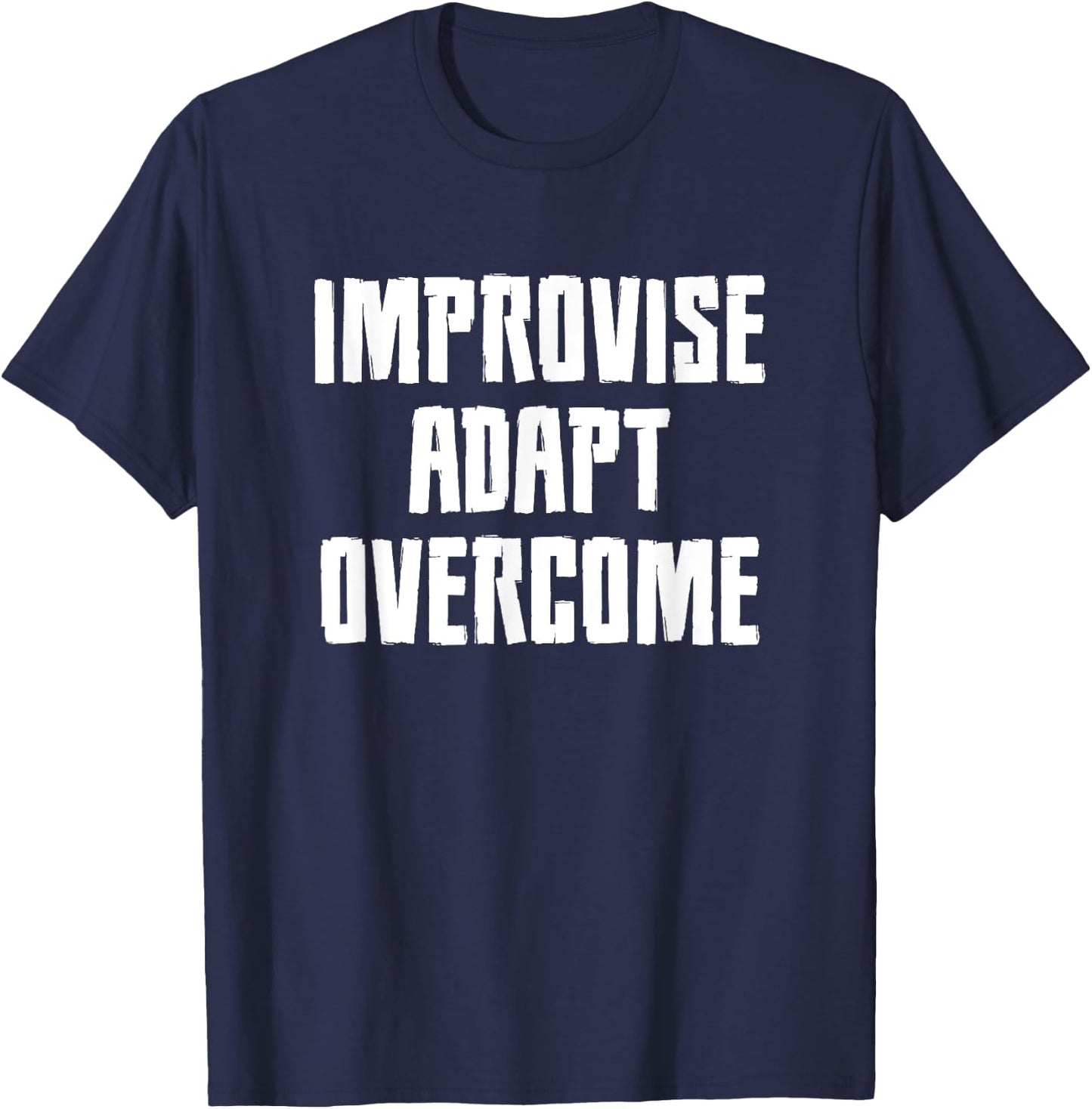 Improvise Adapt Overcome Military Funny Meme T-Shirt - T-Shirt | Navy