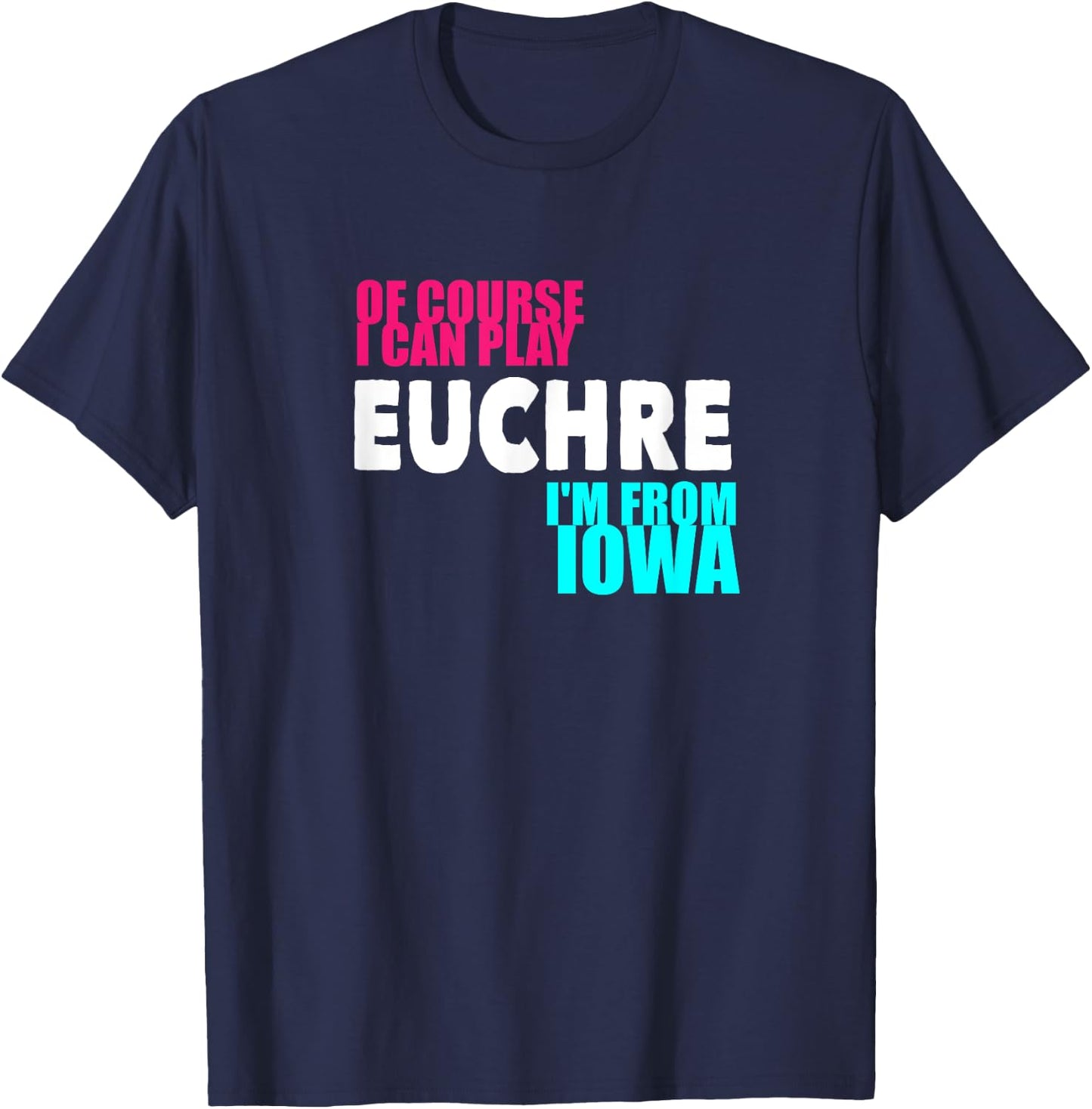 Euchre Funny Iowa T-Shirt - T-Shirt | Navy