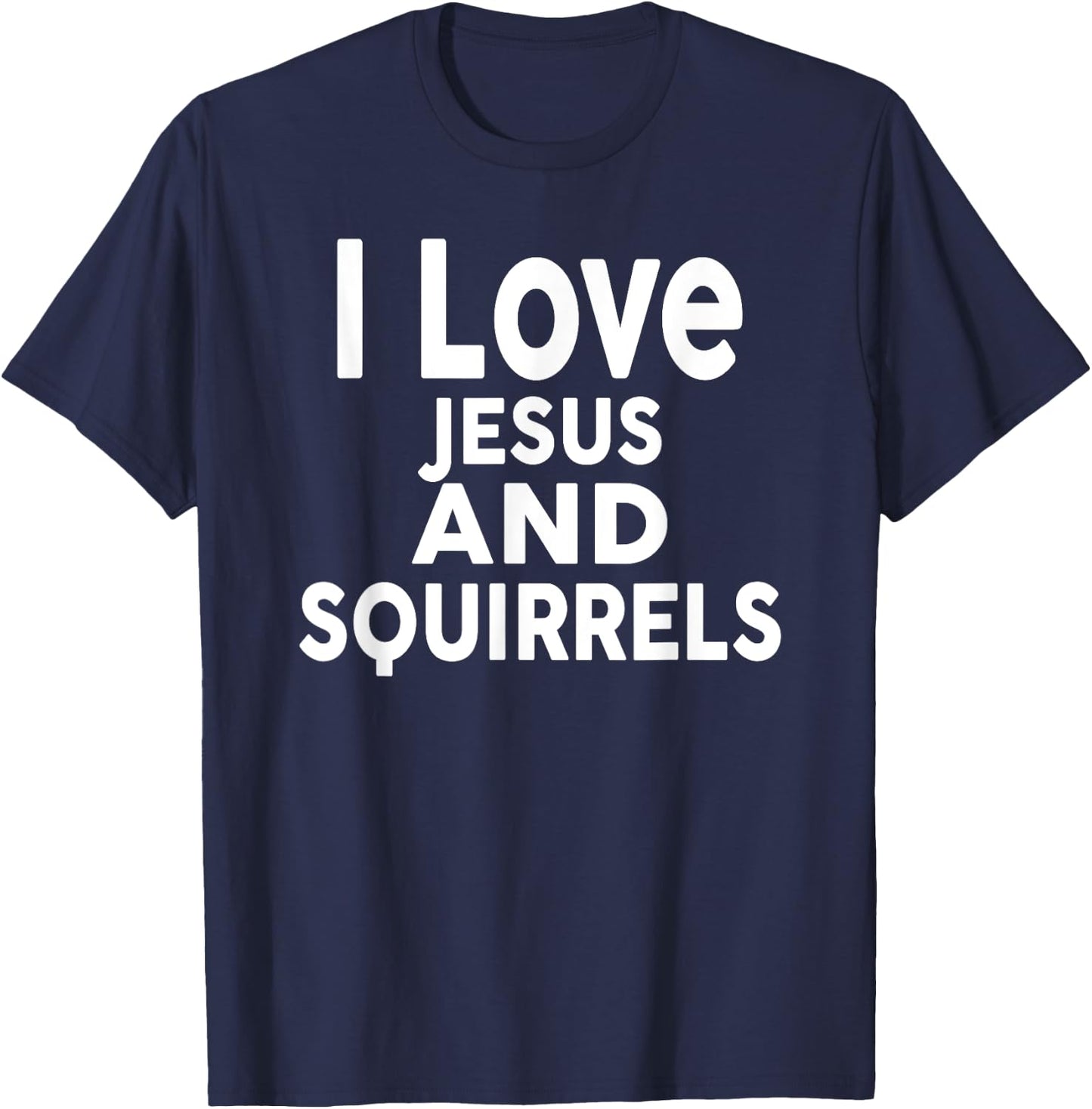 I Love Jesus and SQUIRRELS Funny SQUIRREL T-Shirt - T-Shirt | Navy