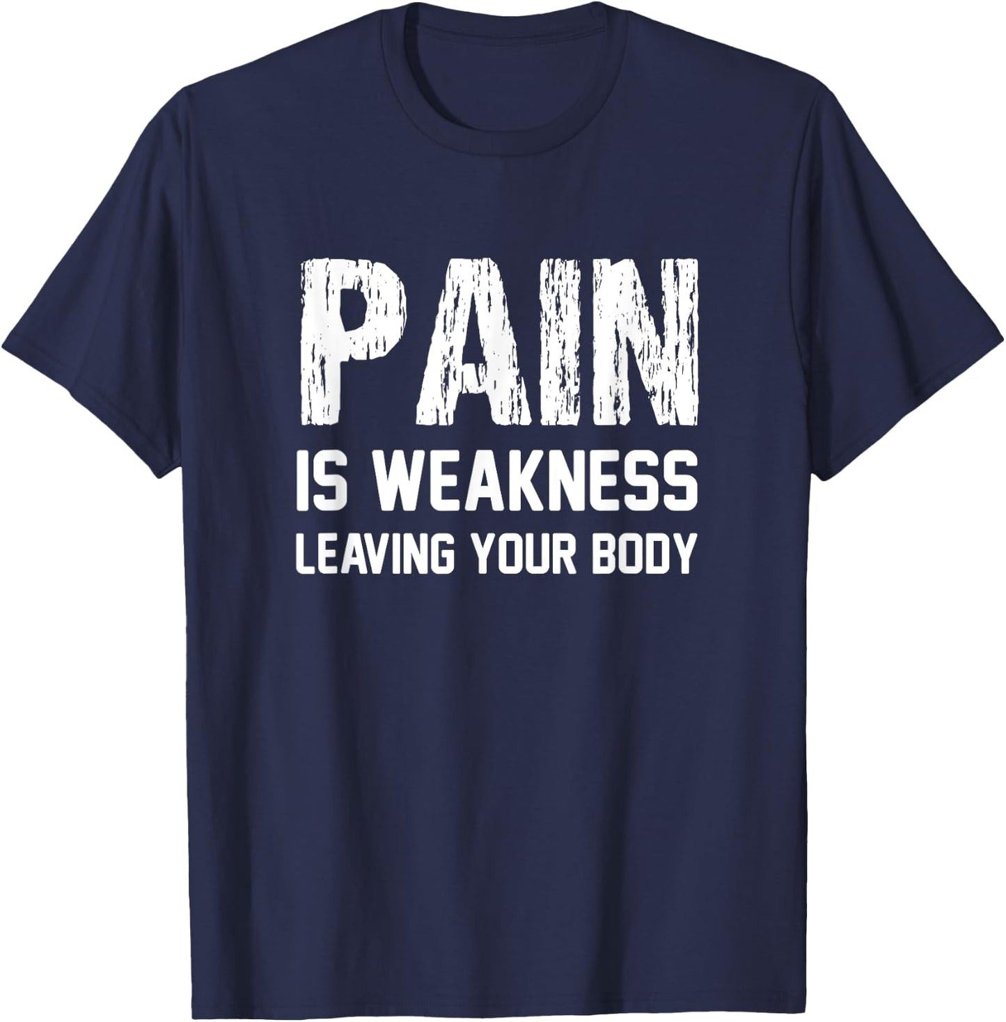 Pain Is Weakness Leaving Your Body Funny Workout Gym Fitness T-Shirt - T-Shirt | Navy