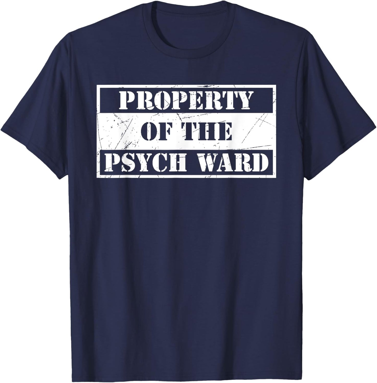 Property Of The Psych Ward Funny Aslyum Humor T-Shirt - T-Shirt | Navy