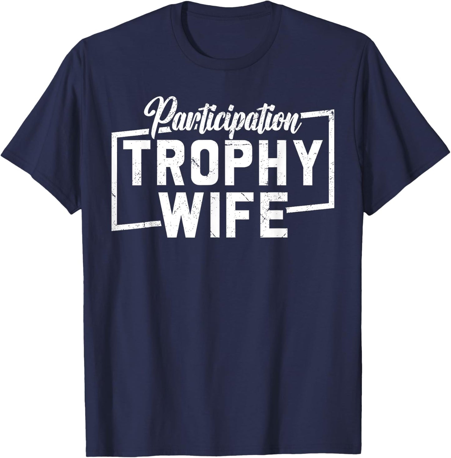 Participation Trophy Wife T-Shirt - T-Shirt | Navy