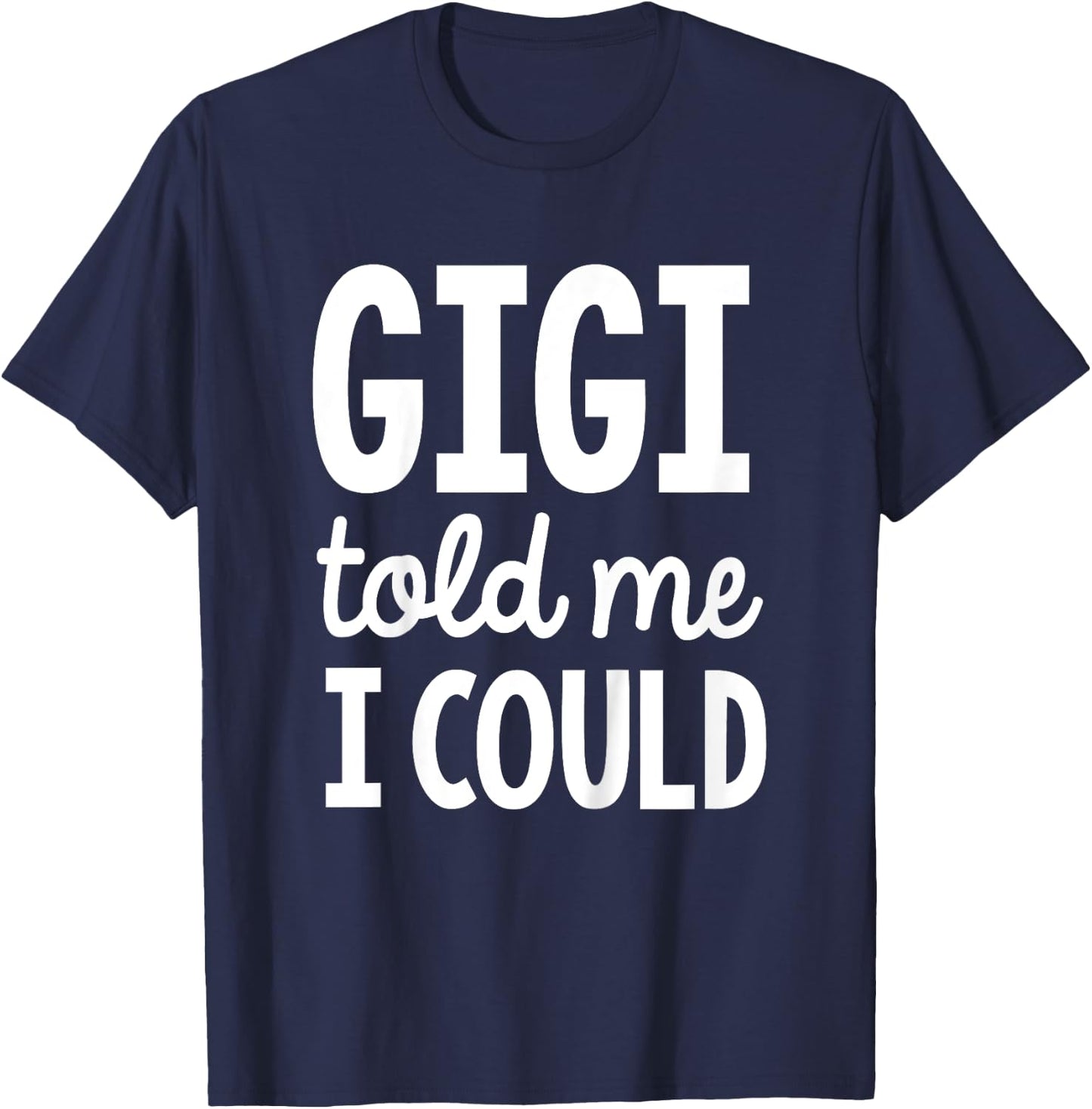 Kids Gigi told me I could T-Shirt - T-Shirt | Navy