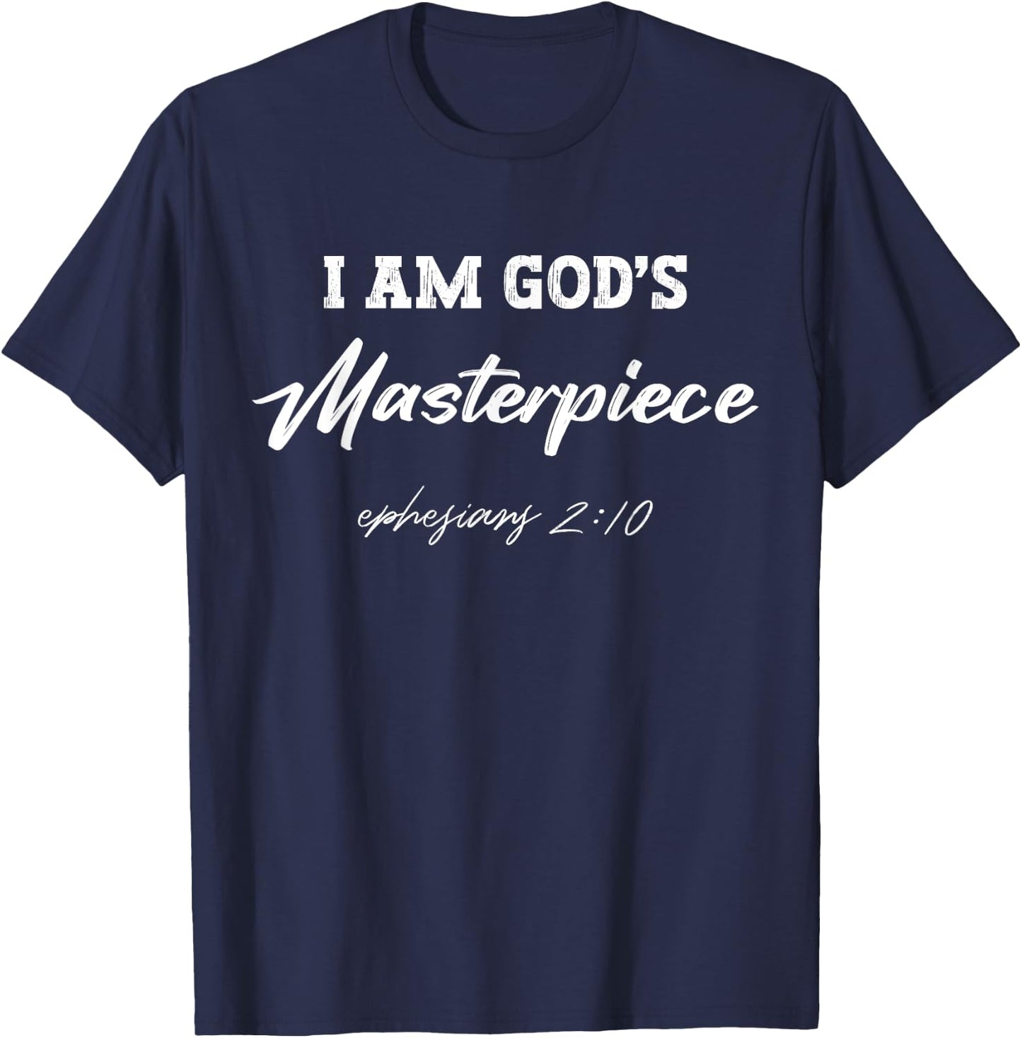 I Am God's Masterpiece Ephesians 2:10 T-Shirt - T-Shirt | Navy