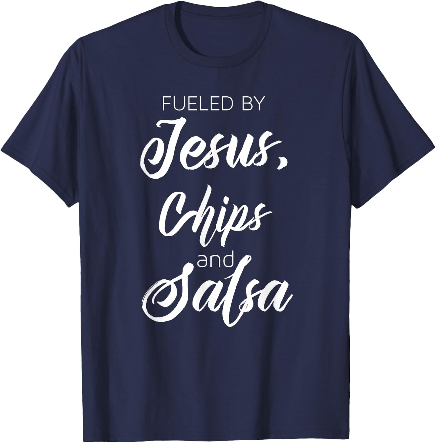 Fueled By Jesus Chips & Salsa Mexican Food Lovers T-Shirt - T-Shirt | Navy