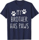 My Brother Has Paws for Teens with Funny Dog Sayings Men Women Kids T-Shirt - T-Shirt | Navy