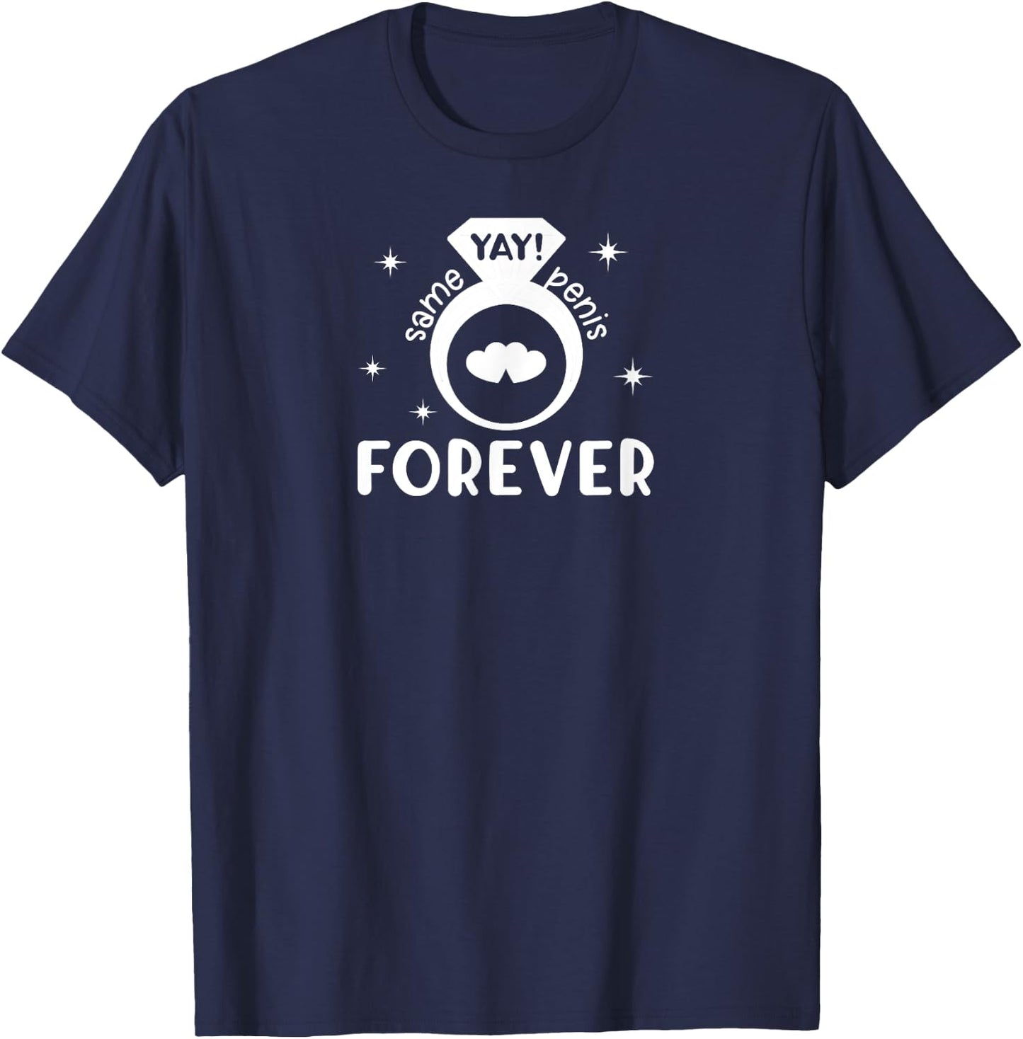 Yay! Same Penis Forever Funny Engagement Wedding Gag Adult T-Shirt - T-Shirt | Navy