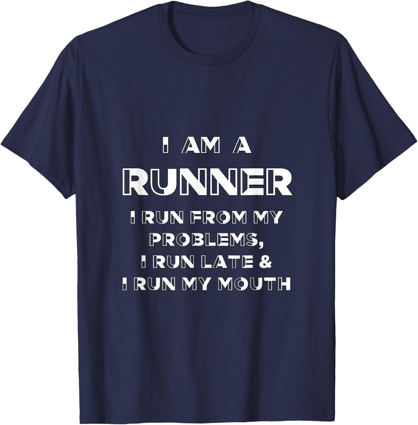 I Am A Runner I Run From My Problems Run Late and My Mouth T-Shirt - T-Shirt | Navy