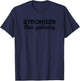 Stronger Than Yesterday Inspirational Motivational Positive T-Shirt - T-Shirt | Navy