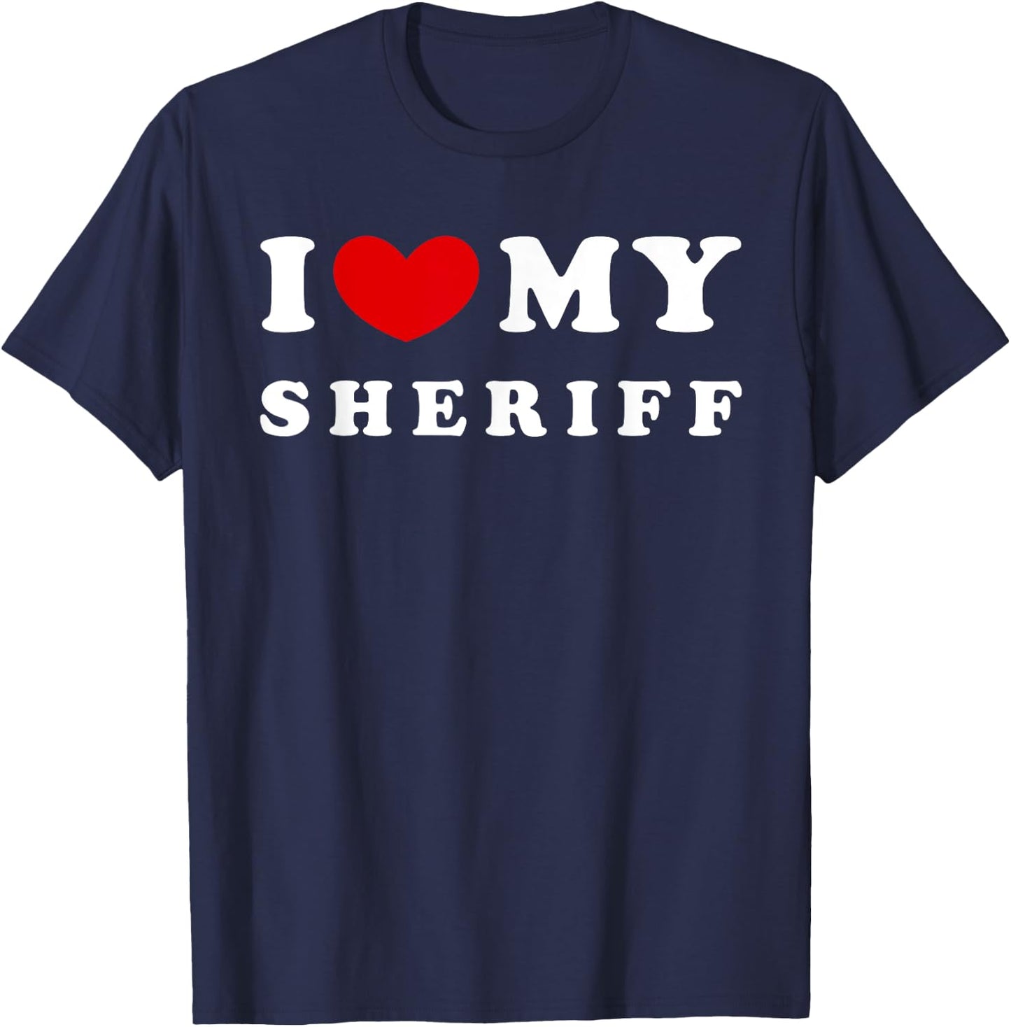 I Love My Sheriff, I Heart My Sheriff T-Shirt - T-Shirt | Navy