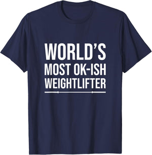 World's Most Ok-Ish Weightlifter, Funny Weightlifting T-Shirt - T-Shirt | Navy