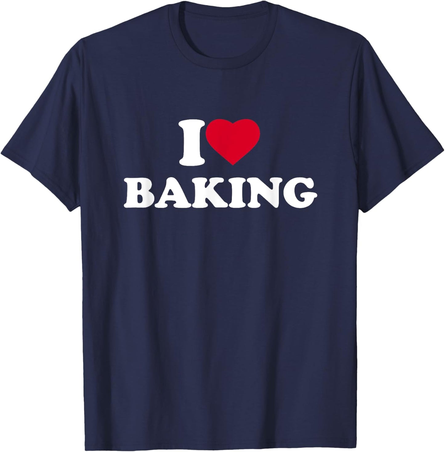 I Love Baking I Heart Baking Lover Baker T-Shirt - T-Shirt | Navy