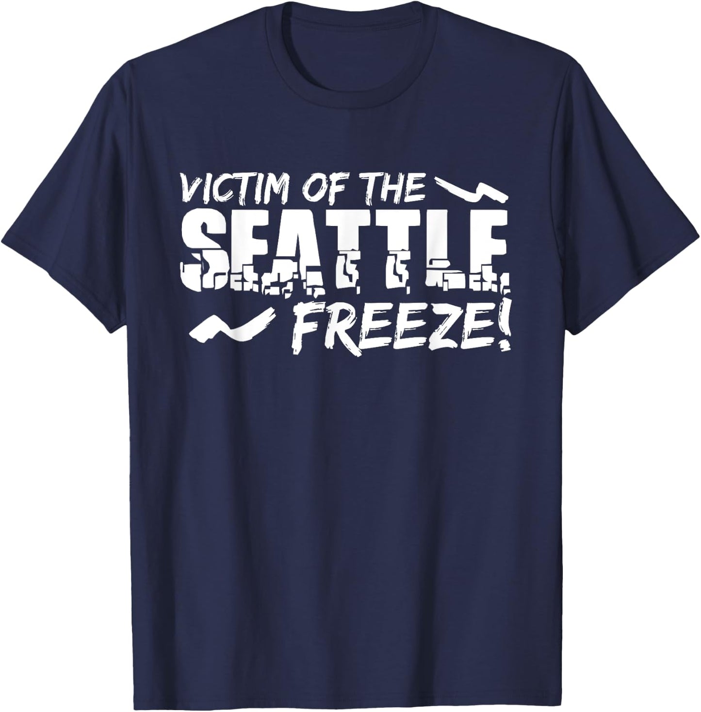 Seattle Freeze Shirt Tourist Visitors Unwelcome T-Shirt - T-Shirt | Navy