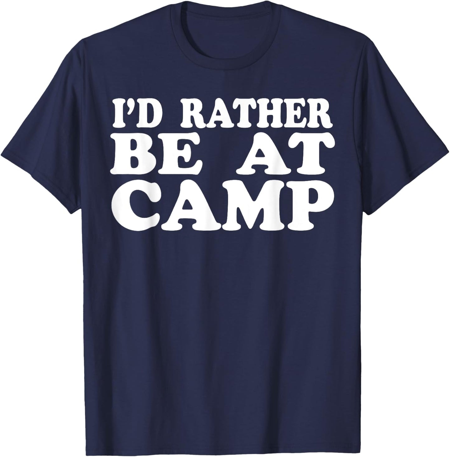 I'd Rather Be At Camp Men Women Summer Camping T-Shirt - T-Shirt | Navy