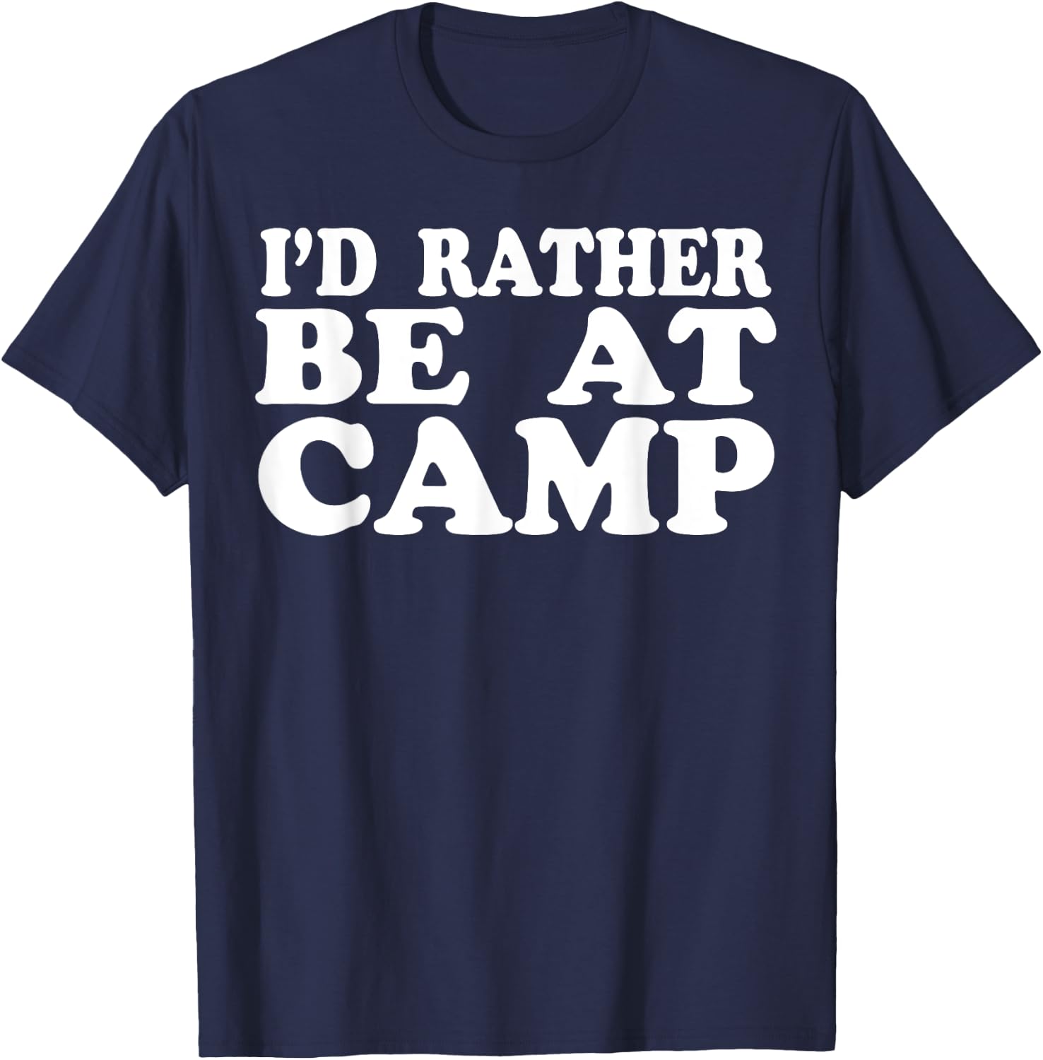 I'd Rather Be At Camp Men Women Summer Camping T-Shirt - T-Shirt | Navy