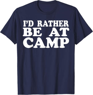 I'd Rather Be At Camp Men Women Summer Camping T-Shirt - T-Shirt | Navy