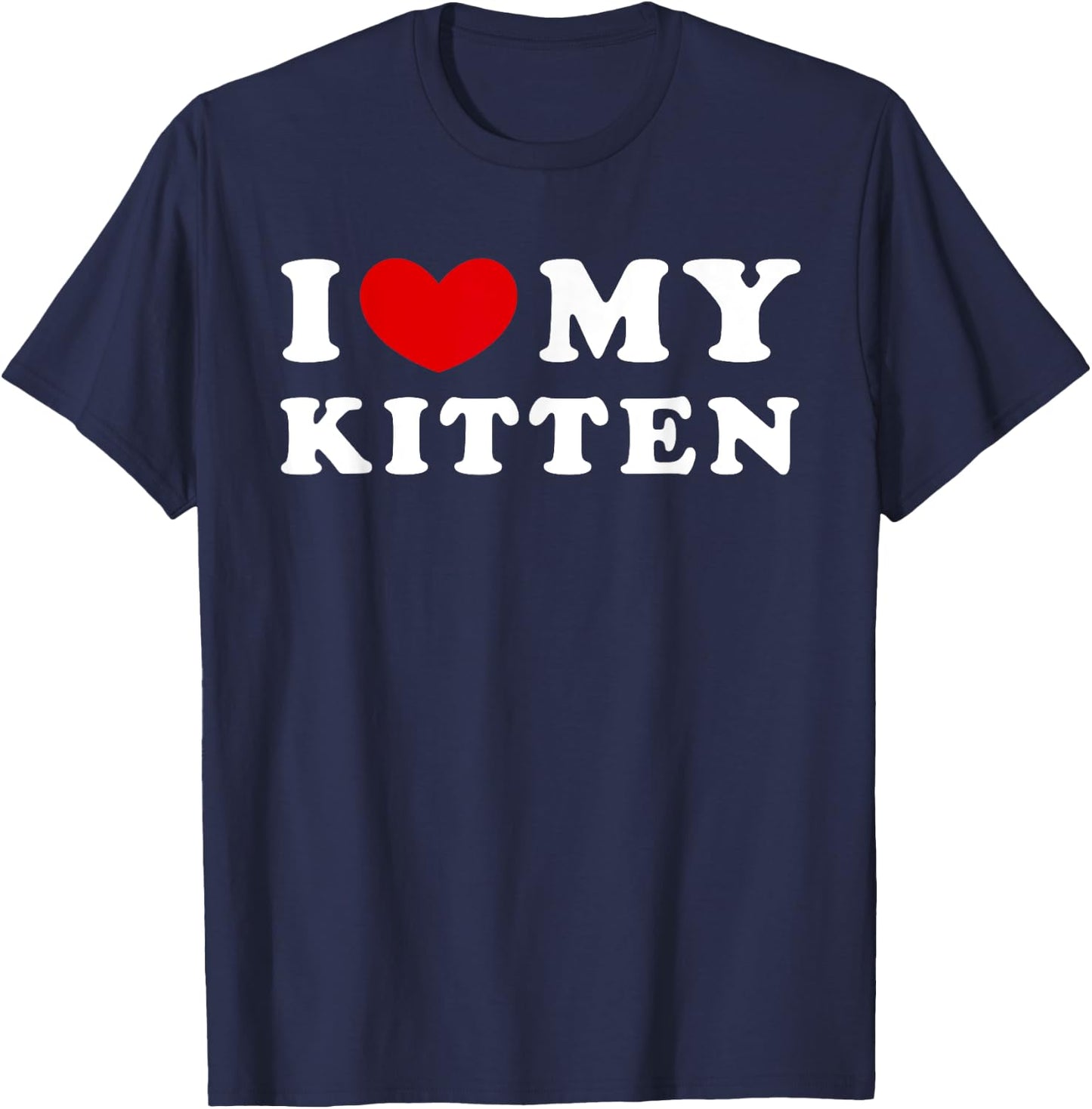 I Love My Kitten, I Heart My Kitten T-Shirt - T-Shirt | Navy