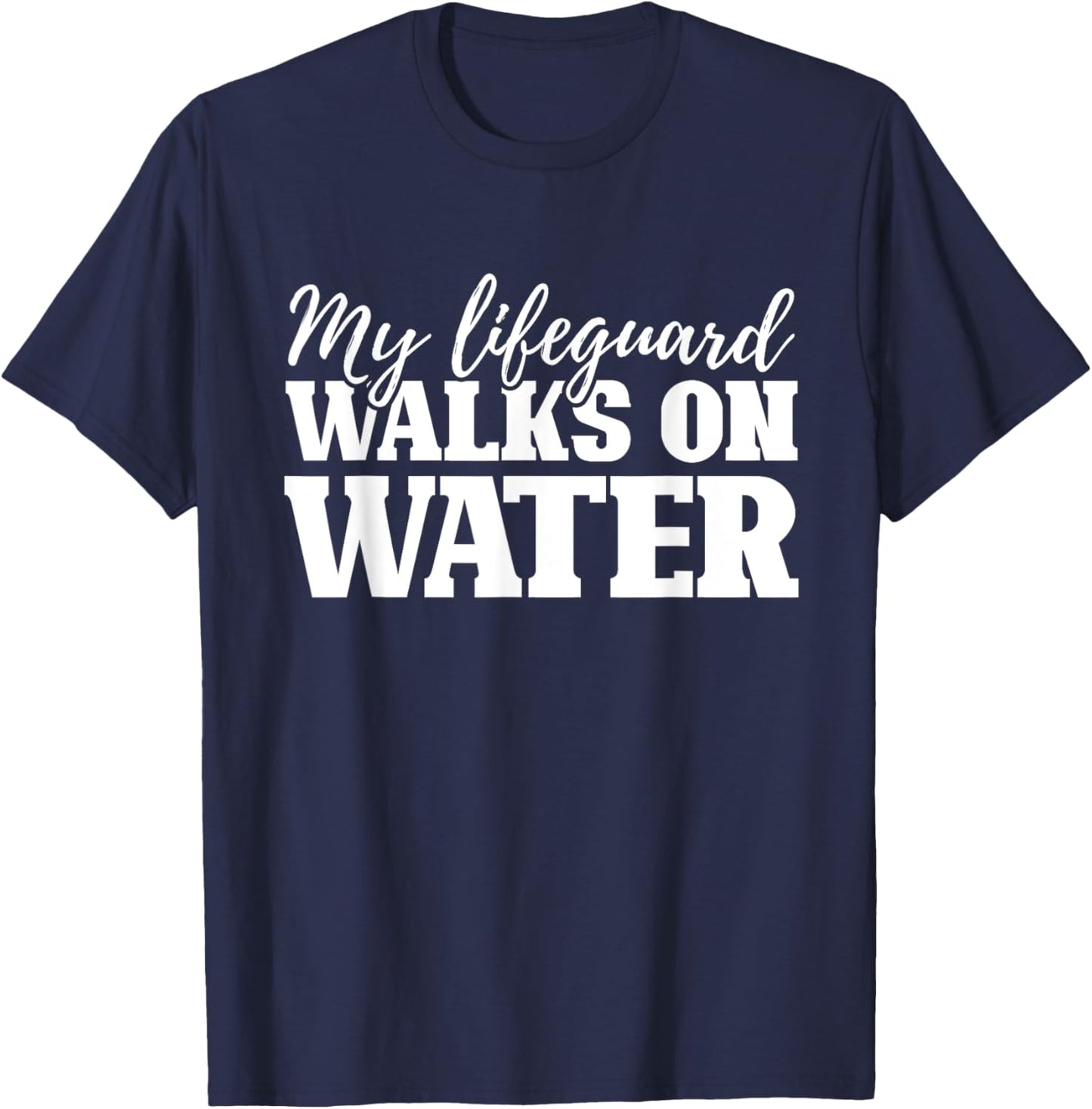 My Lifequard Walks On Water Jesus Religion Christian Gifts T-Shirt - T-Shirt | Navy