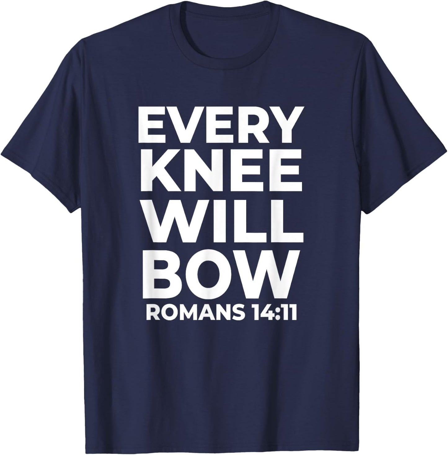 Christian Every Knee Shall Bow Religious Bible Verse T-Shirt - T-Shirt | Navy