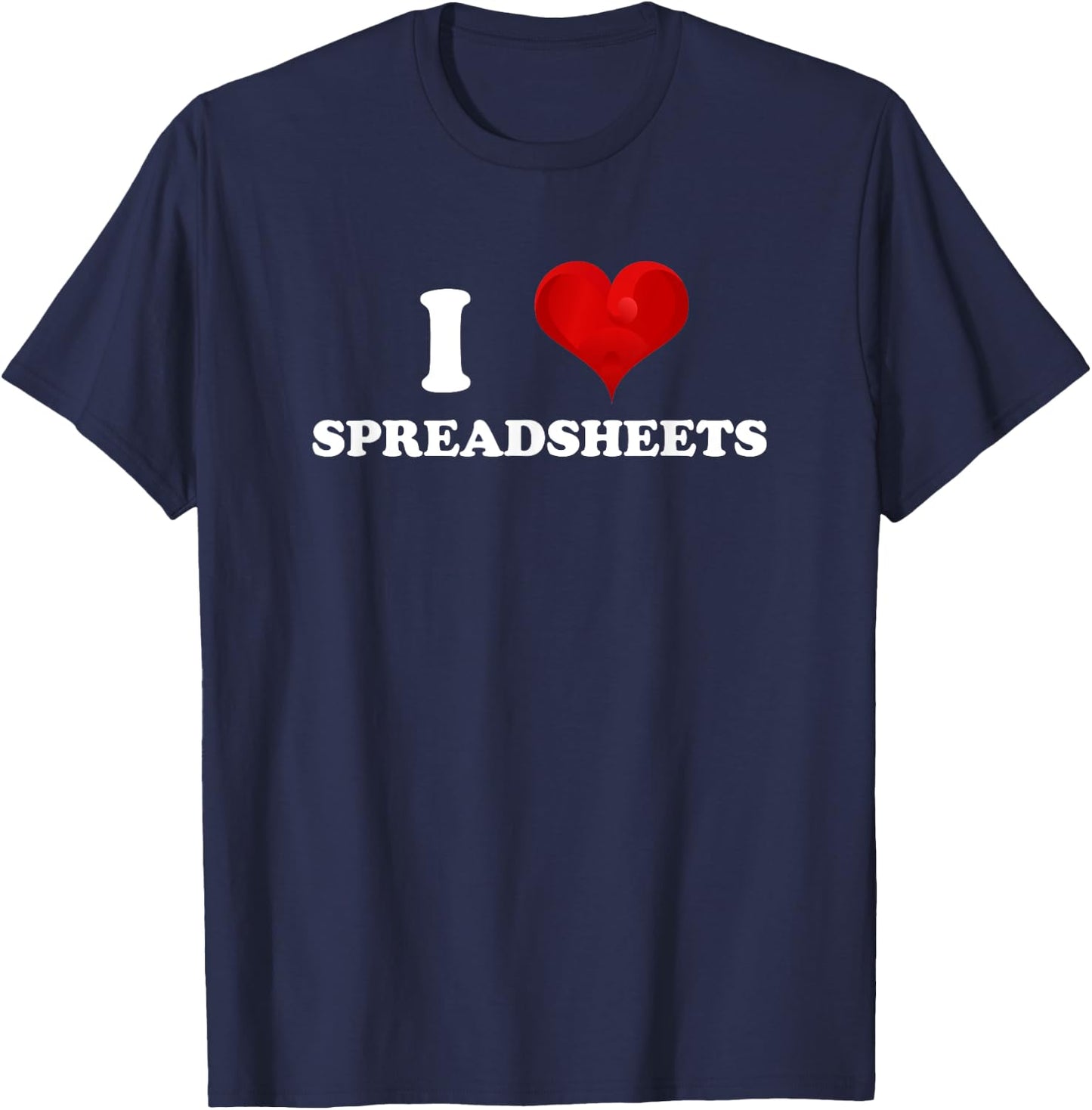 Funny Accountant - I Love Spreadsheets - Accounting Office T-Shirt - T-Shirt | Navy