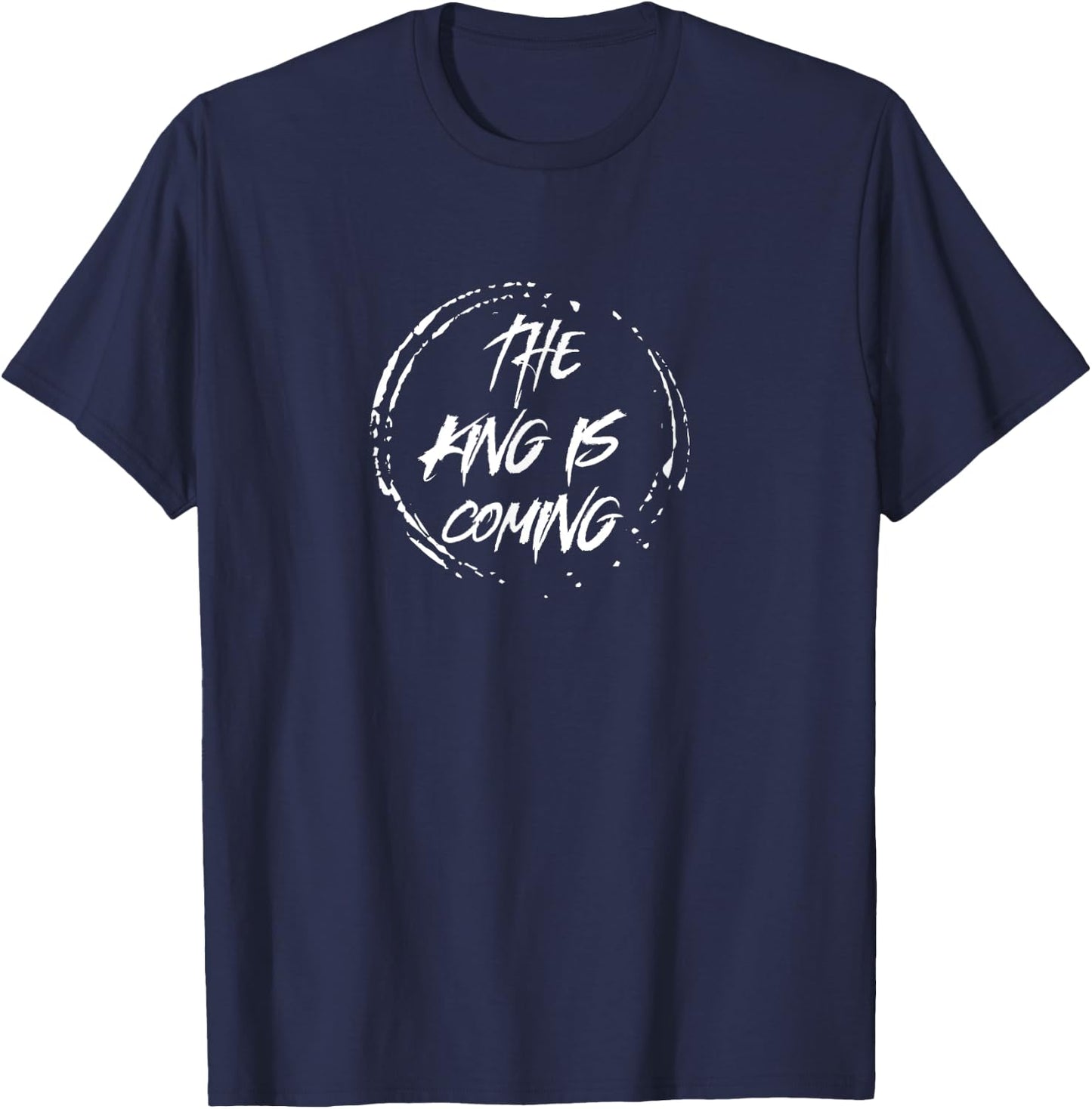 The King Is Coming Revelation 1:4 Christian Rapture Bible T-Shirt - T-Shirt | Navy