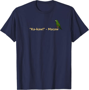 "Ka-Kaw!" - Macaw | Funny Parrot Lover T-Shirt - T-Shirt | Navy