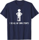 I Do All My Own Stunts Shirt Get Well Gift Funny Injury Leg T-Shirt - T-Shirt | Navy