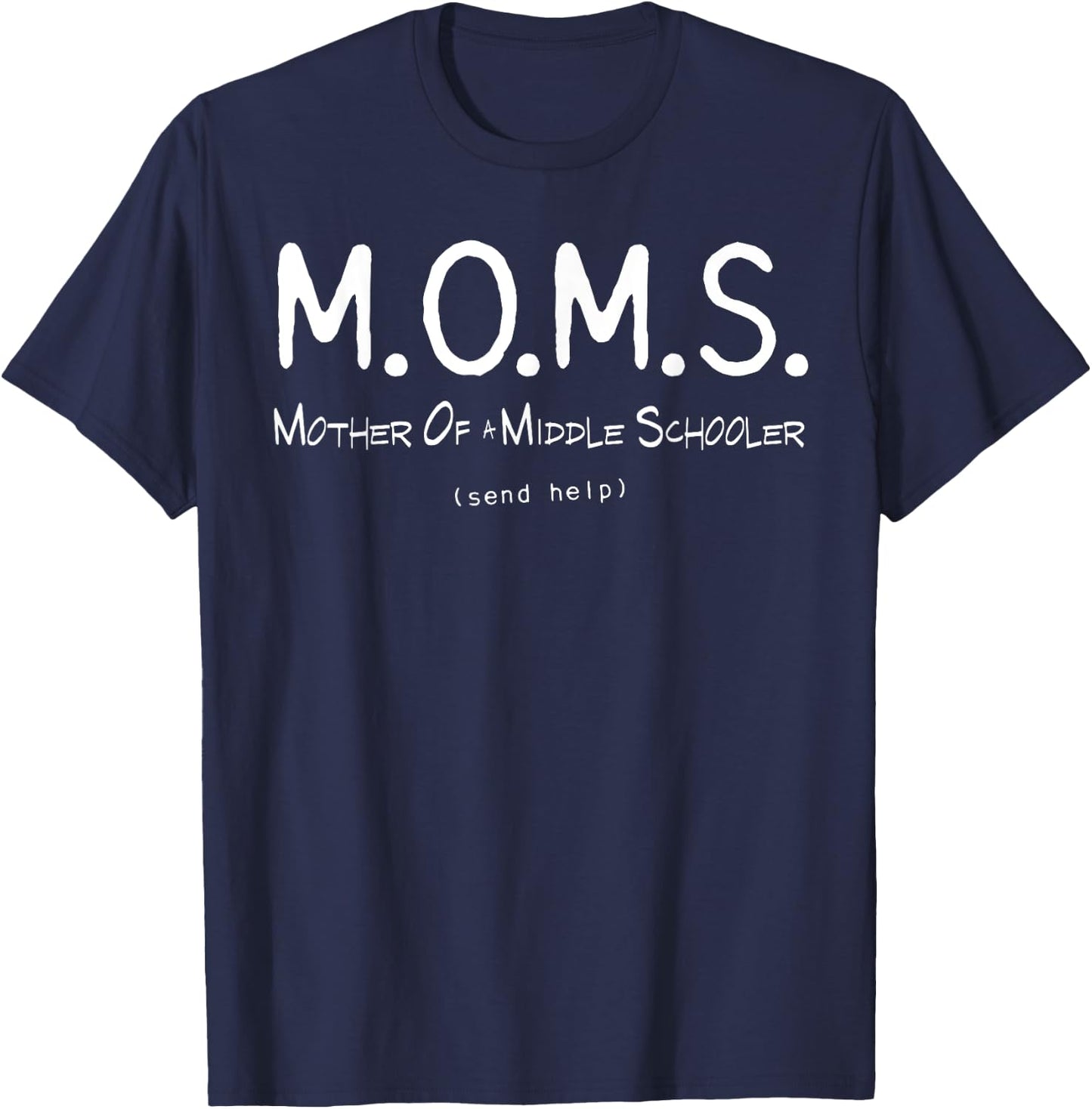 M.O.M.S. Mother of Middle Schooler - Send Help Funny T-Shirt - T-Shirt | Navy