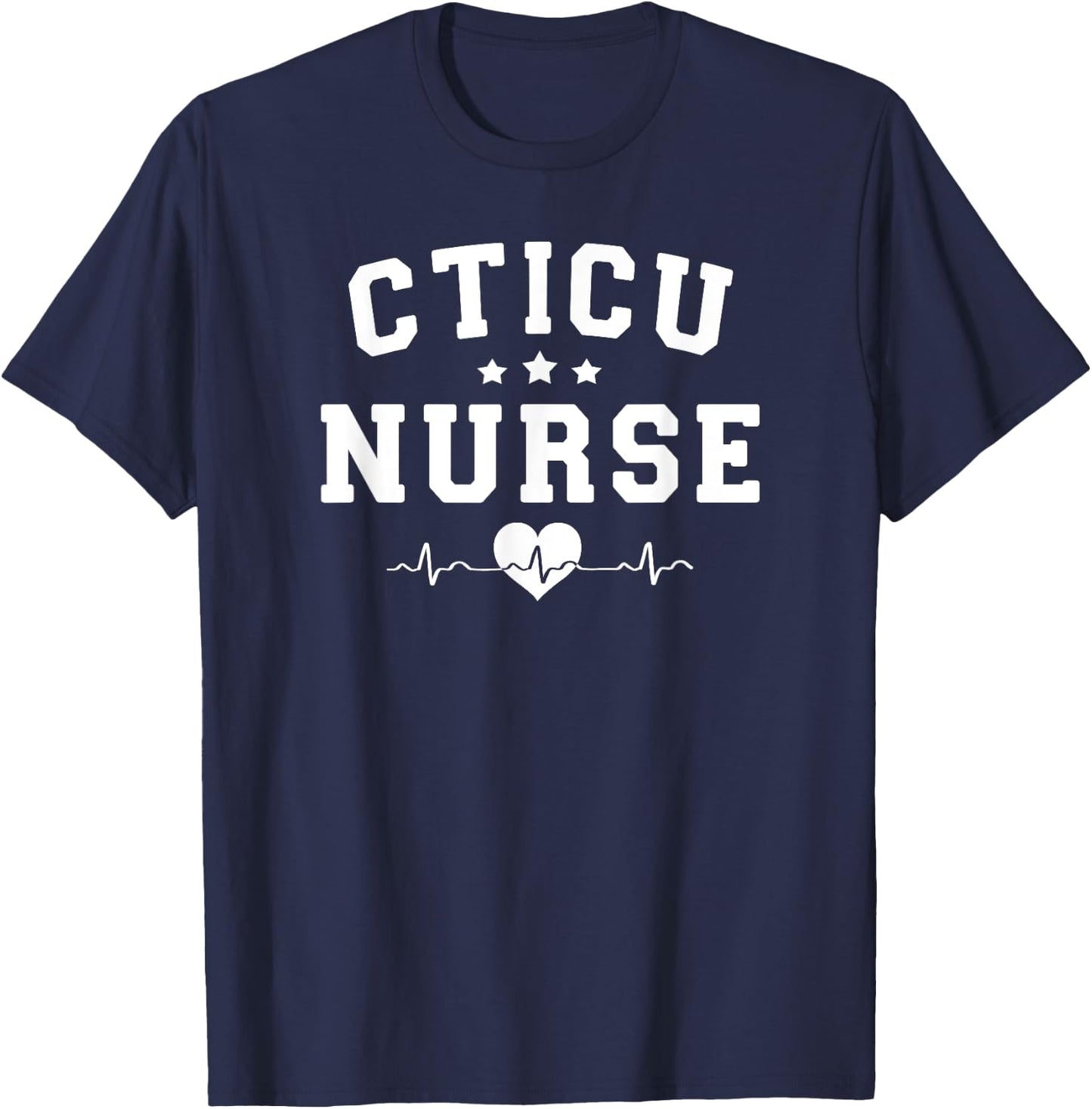 CTICU Nurse Cardiothoracic Intensive Care Unit RT RN Nursing T-Shirt - T-Shirt | Navy