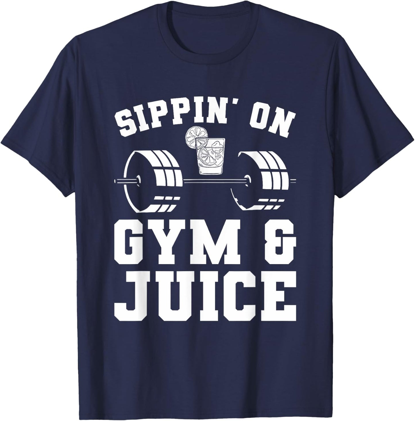 Sippin' On Gym & Juice For A Weightlifter T-Shirt - T-Shirt | Navy