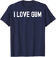 Men Women I love gum T-Shirt - T-Shirt | Navy