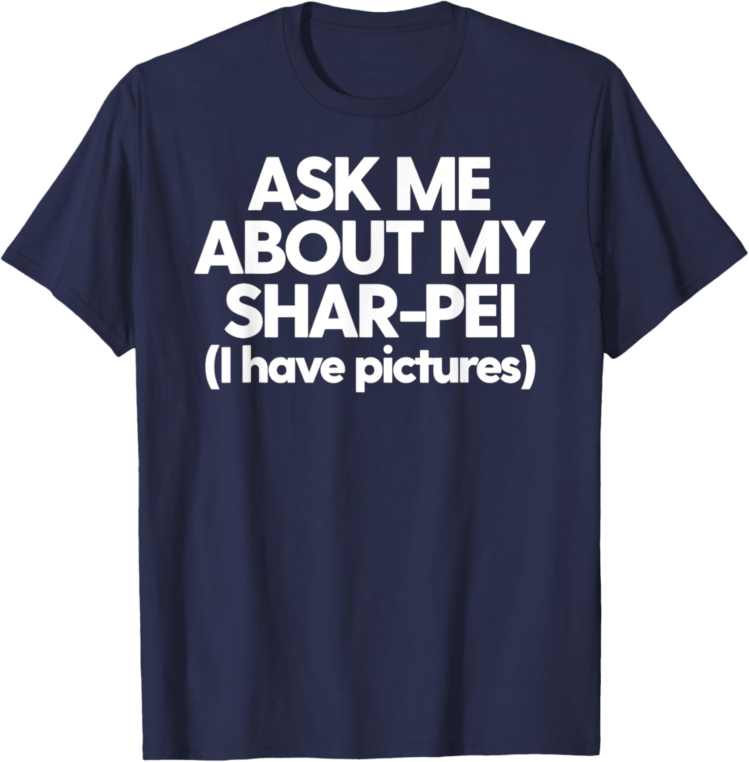 Shar-Pei Mom Dad Pet SharPei Ask Me About My Shar-Pei Women T-Shirt - T-Shirt | Navy