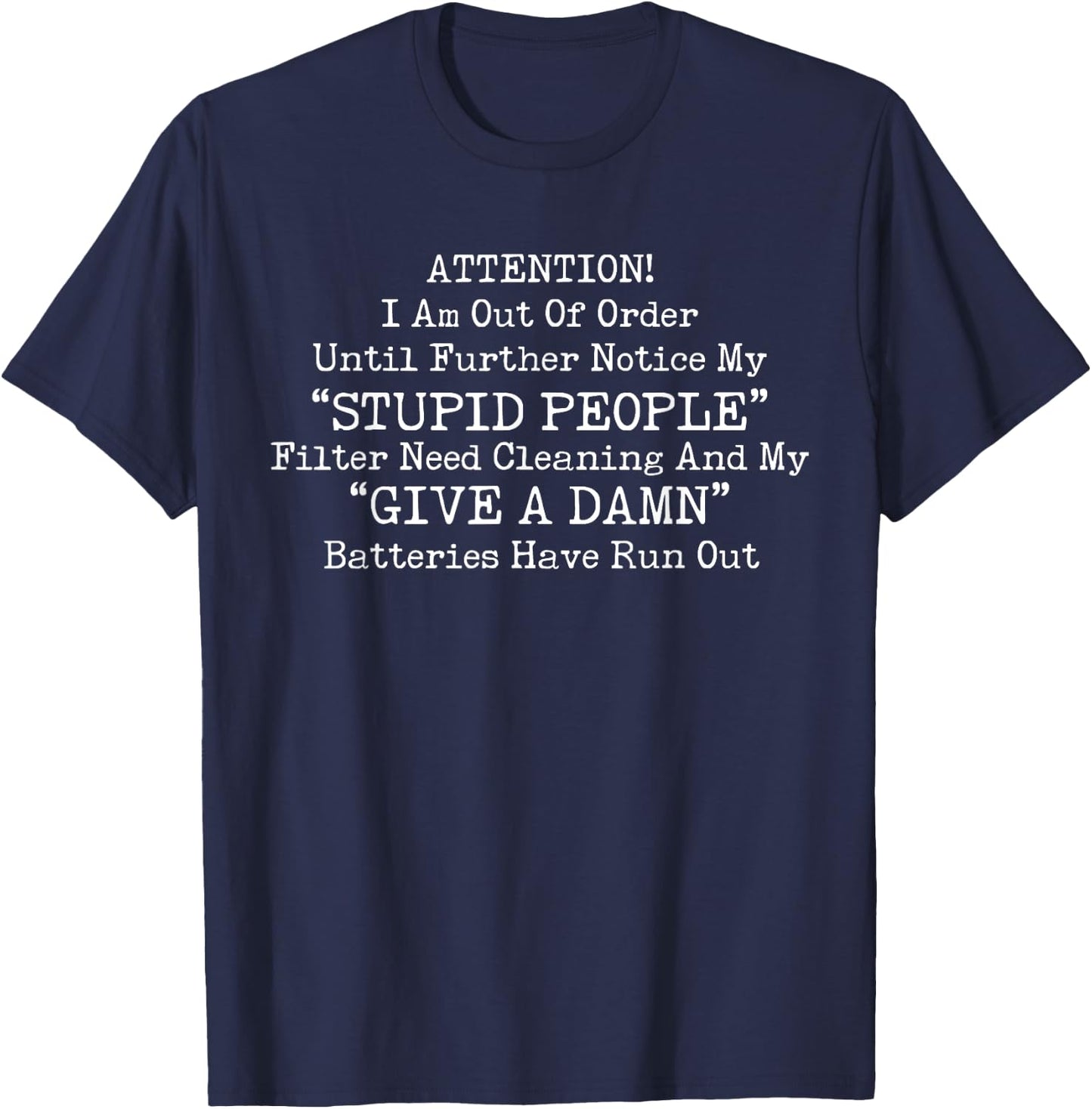 I Am Out Of Order Until Further Notice My Stupid People T-Shirt - T-Shirt | Navy