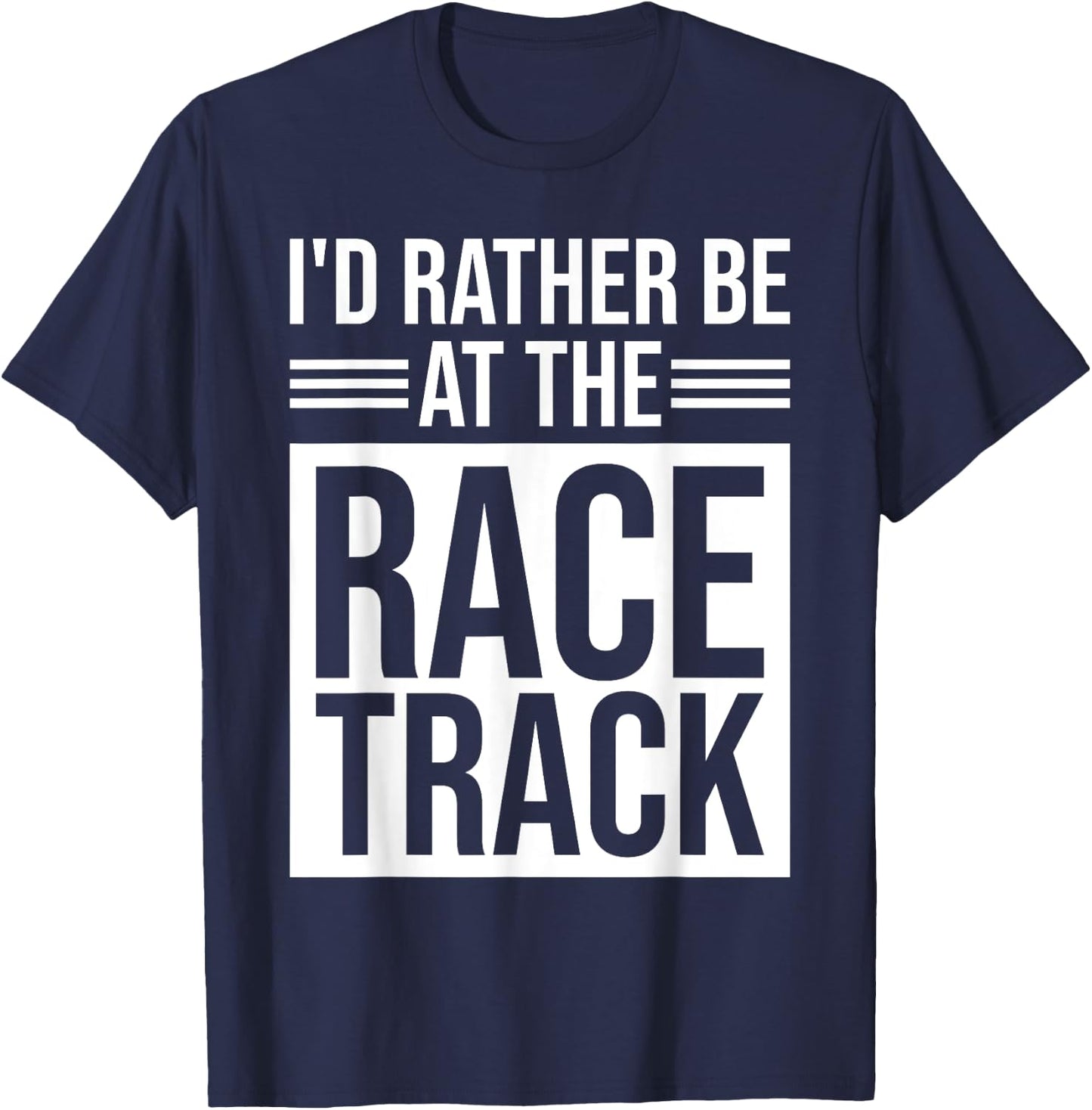 I'd Rather Be At The Race Track T-Shirt - T-Shirt | Navy