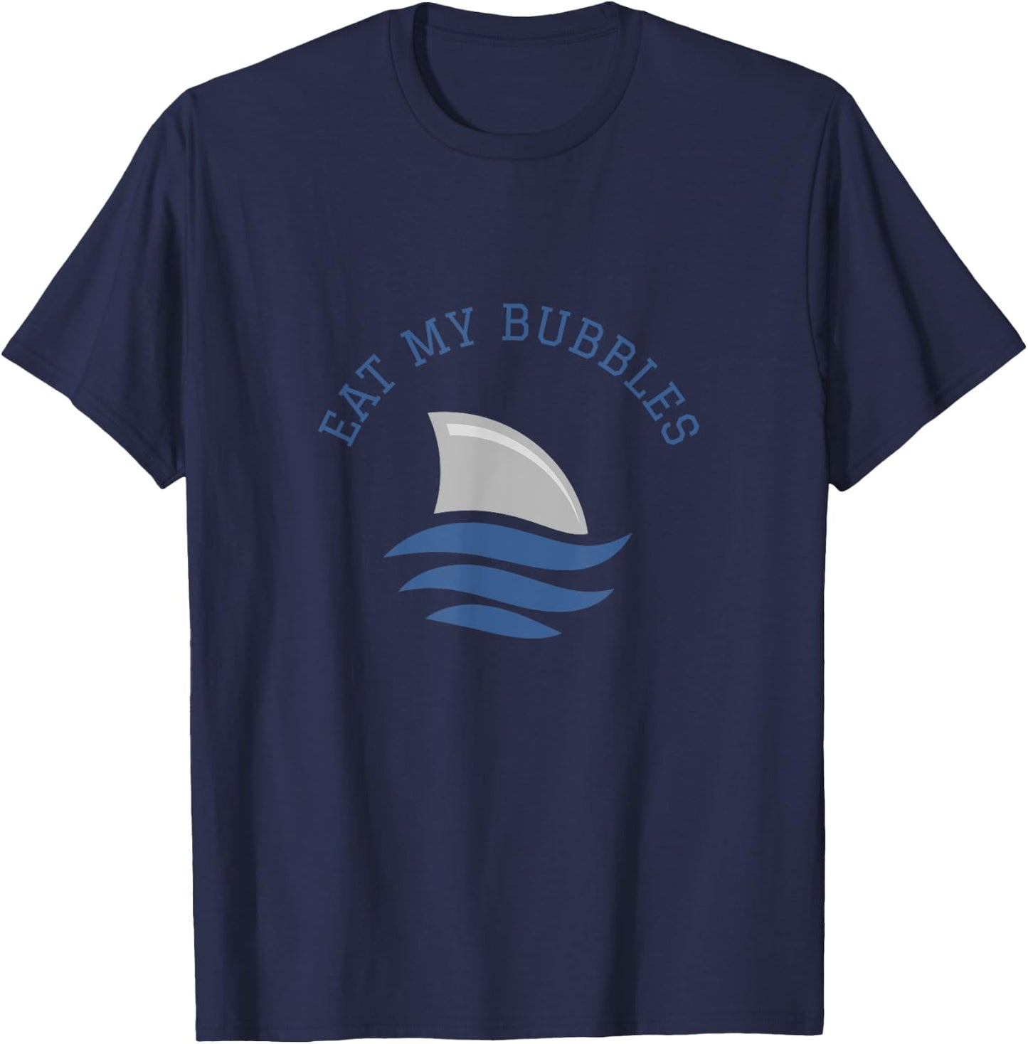 Swimming Funny Saying Eat My Bubbles T-Shirt - T-Shirt | Navy