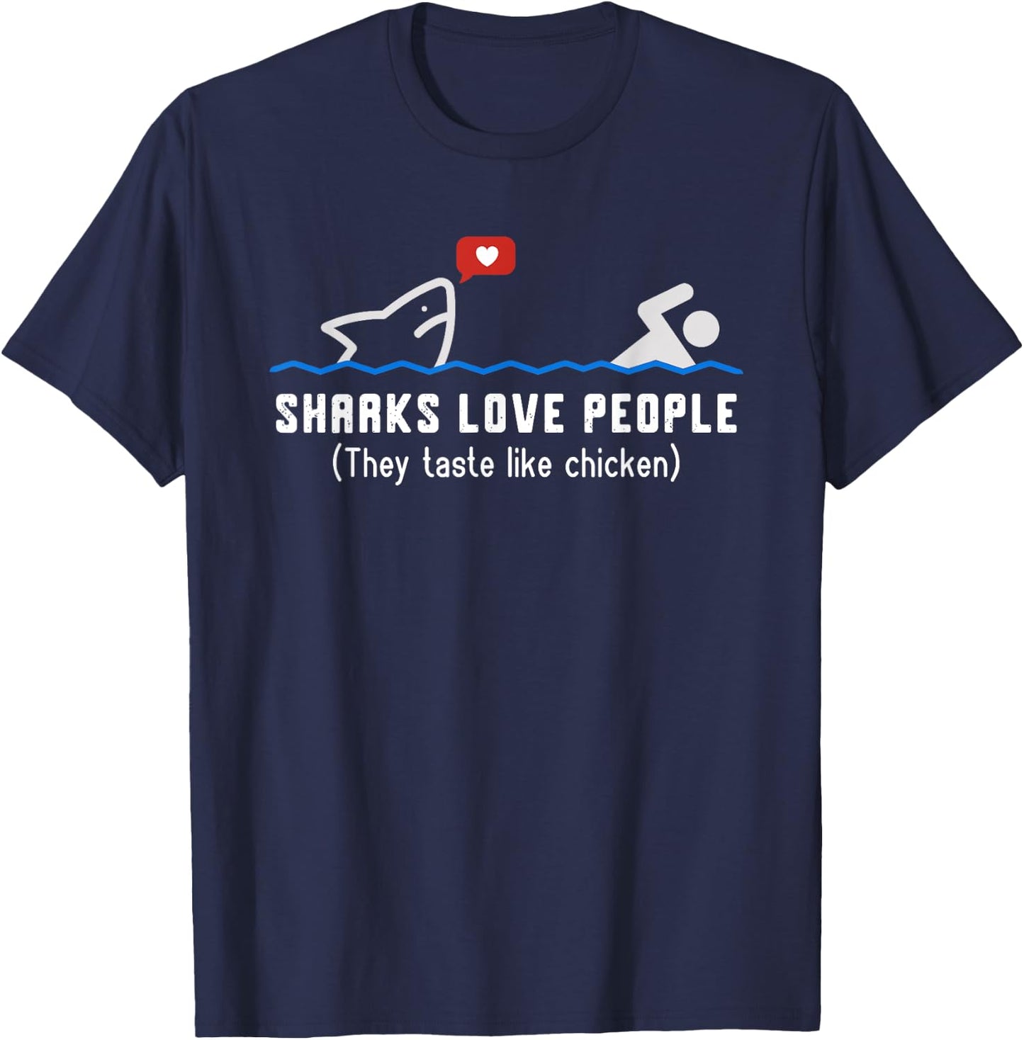 Sharks Love People They Taste Like Chicken Funny Shark T-Shirt - T-Shirt | Navy