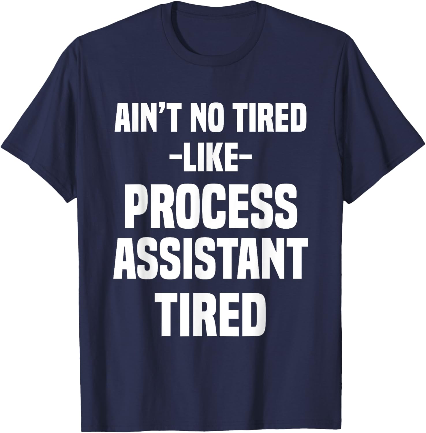 Process Assistant Administrative Support T-Shirt - T-Shirt | Navy