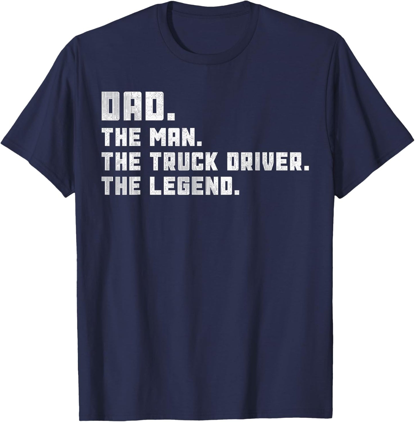 Dad The Man Semi Truck Driver Legend Gift Trucking Dad T-Shirt - T-Shirt | Navy