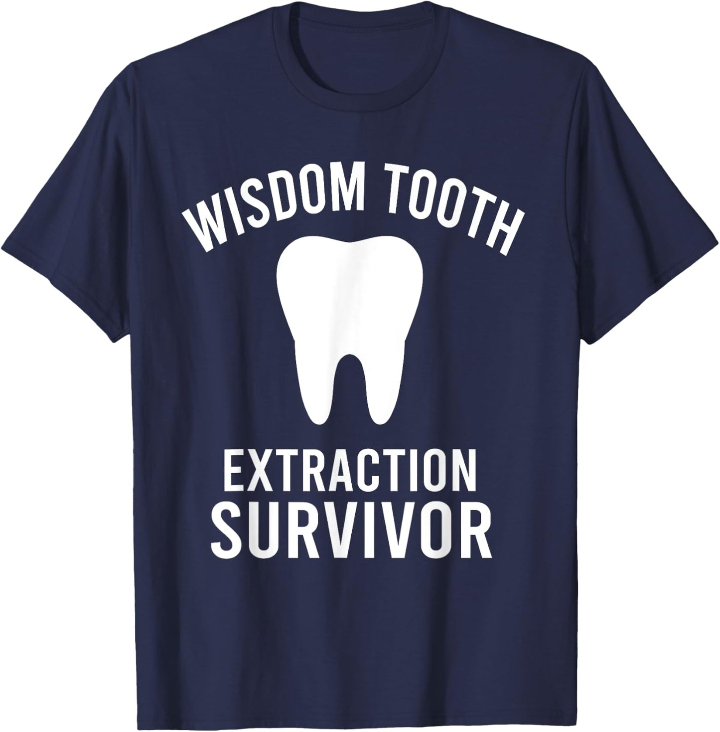 Dentist Funny Wisdom Tooth Extraction Survivor T-Shirt - T-Shirt | Navy