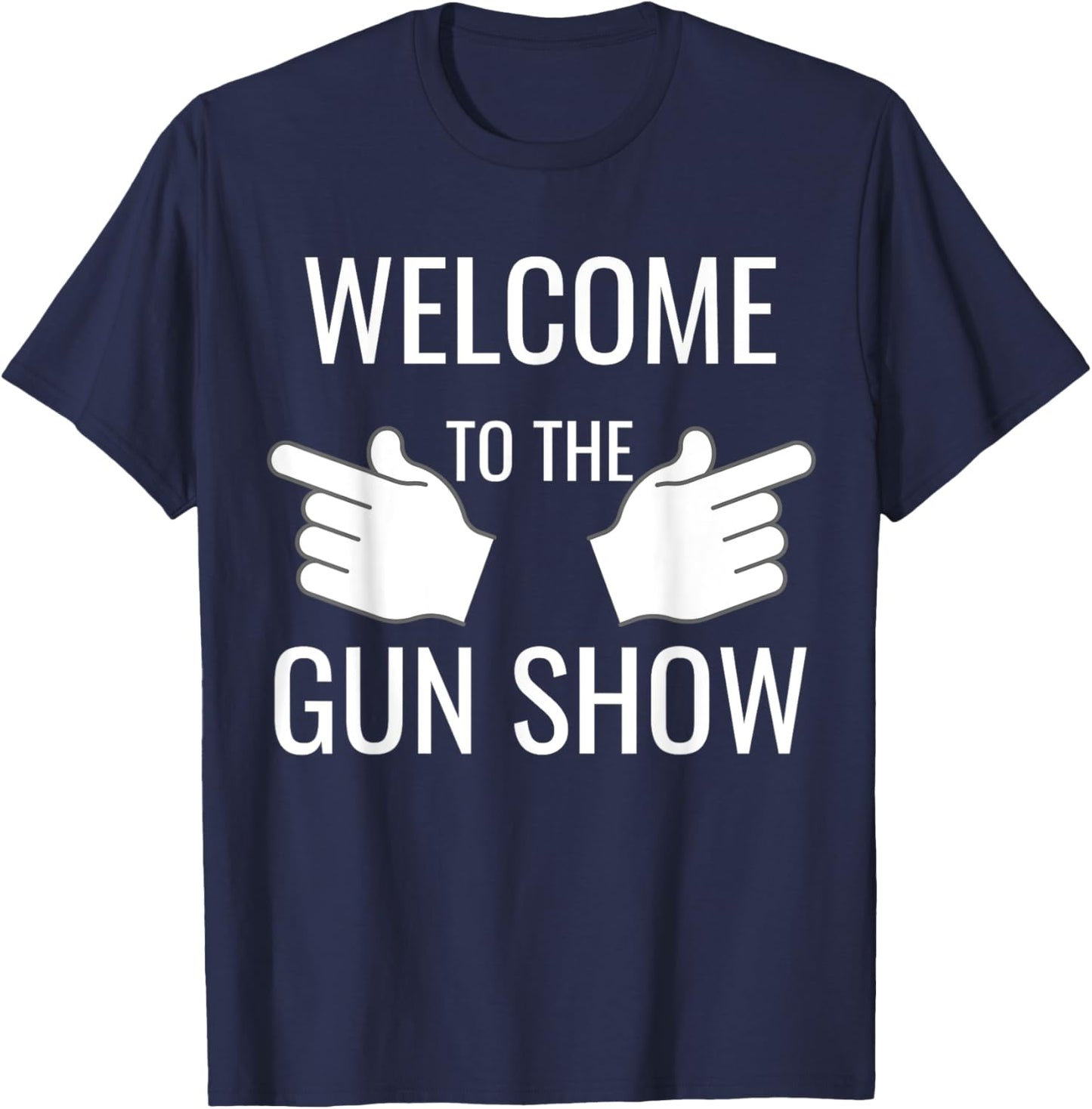 Funny Welcome to the Gun Show Bodybuilding T-Shirt - T-Shirt | Navy