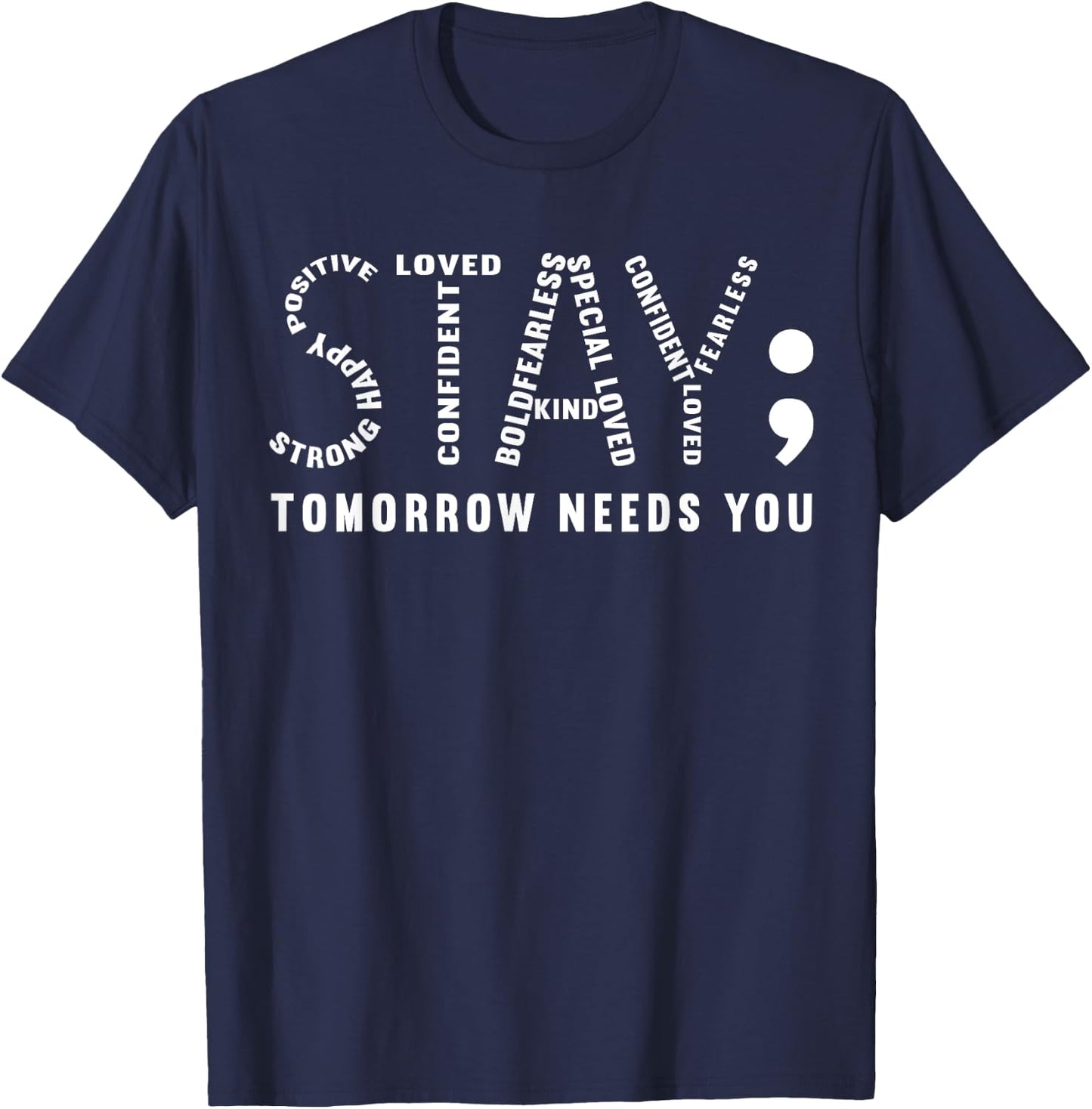 Stay Tomorrow Needs You, Semicolon Mental Health Awareness T-Shirt - T-Shirt | Navy