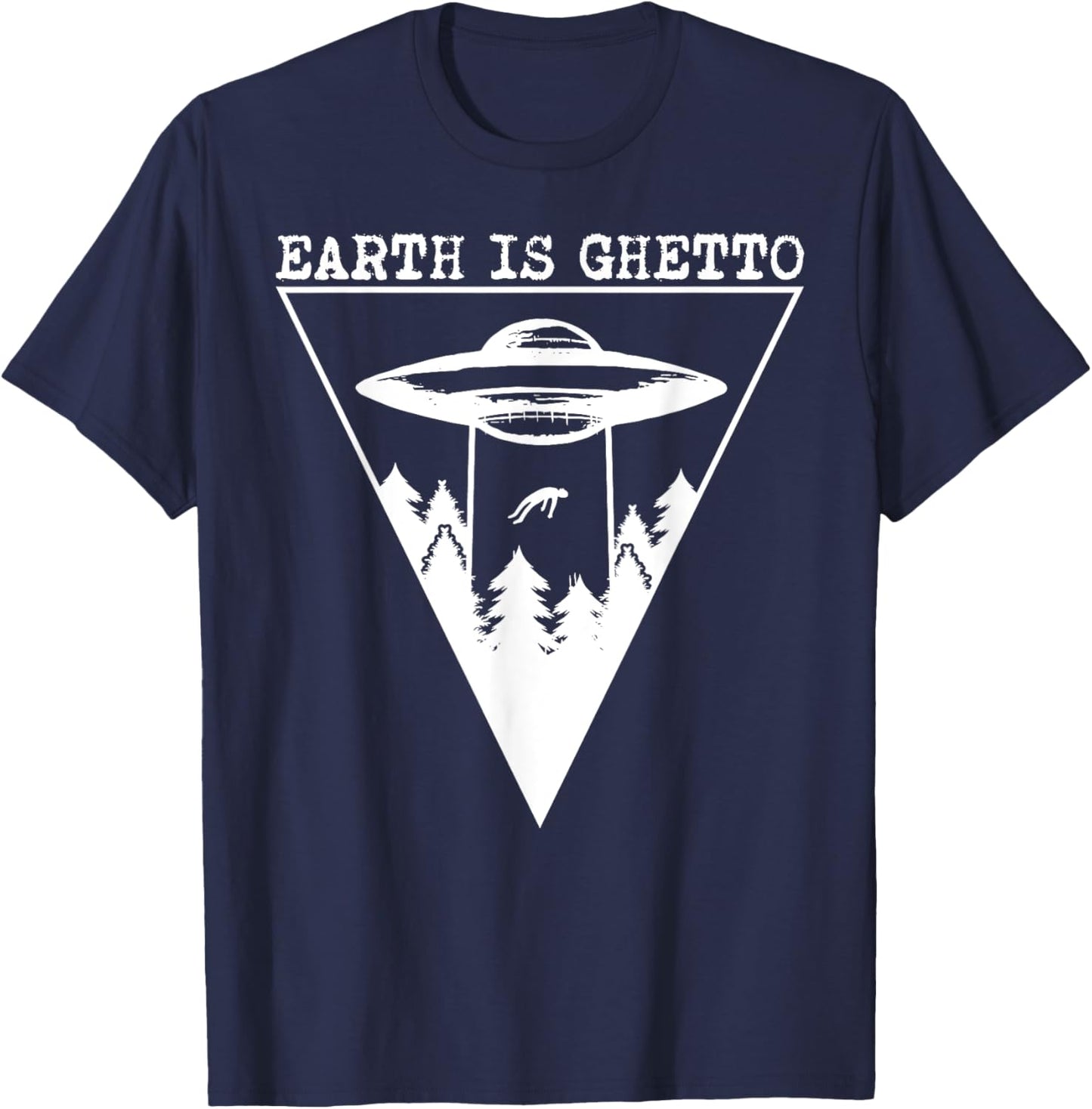 Earth Is Ghetto - Alien UFO Abduction T-Shirt - T-Shirt | Navy