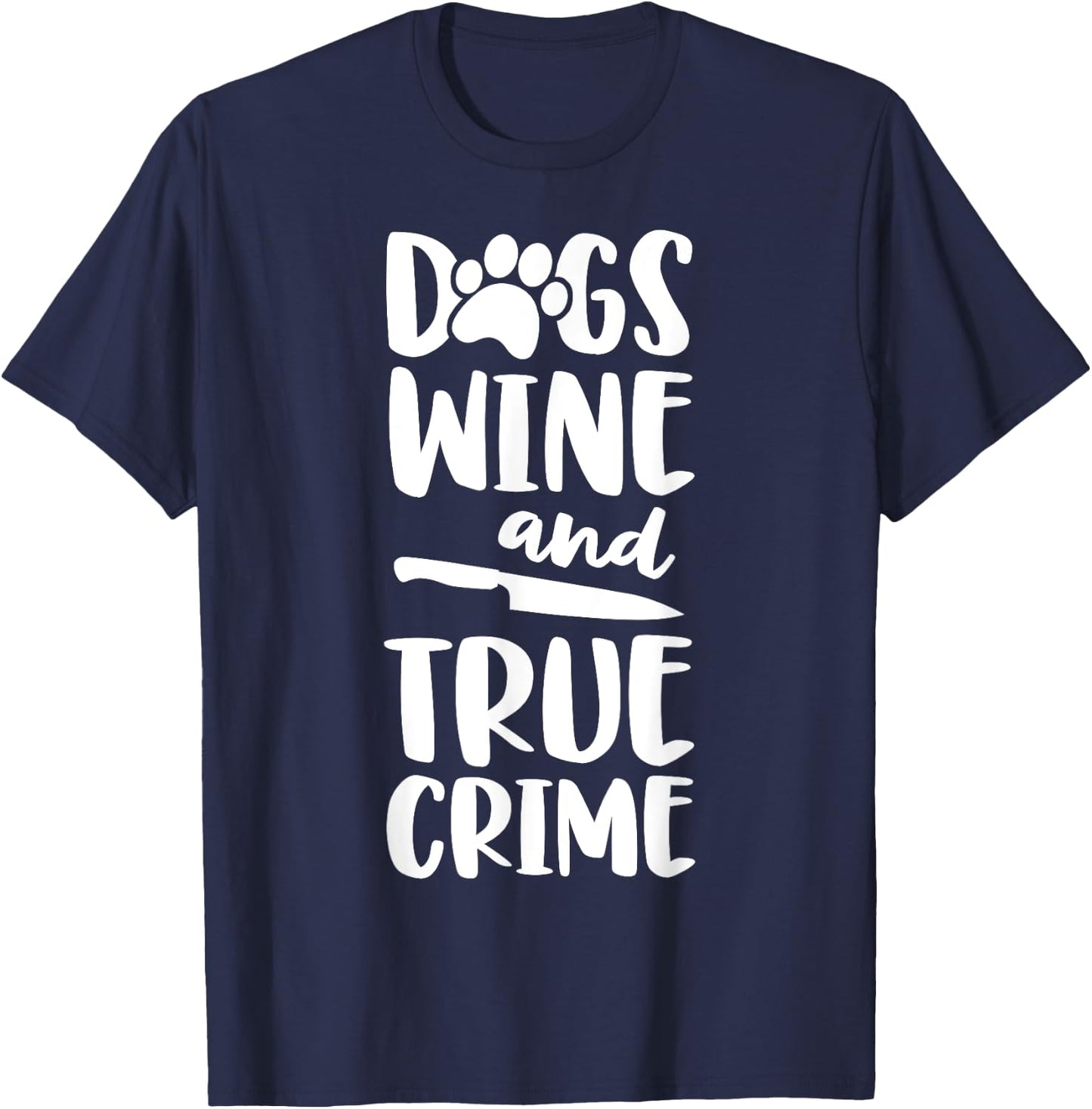 Dogs Wine And True Crime Shirt Women True Crime Junkie T-Shirt - T-Shirt | Navy
