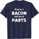 Beer: Beer Bacon And Speed Parts - Bacon Sayings T-Shirt - T-Shirt | Navy
